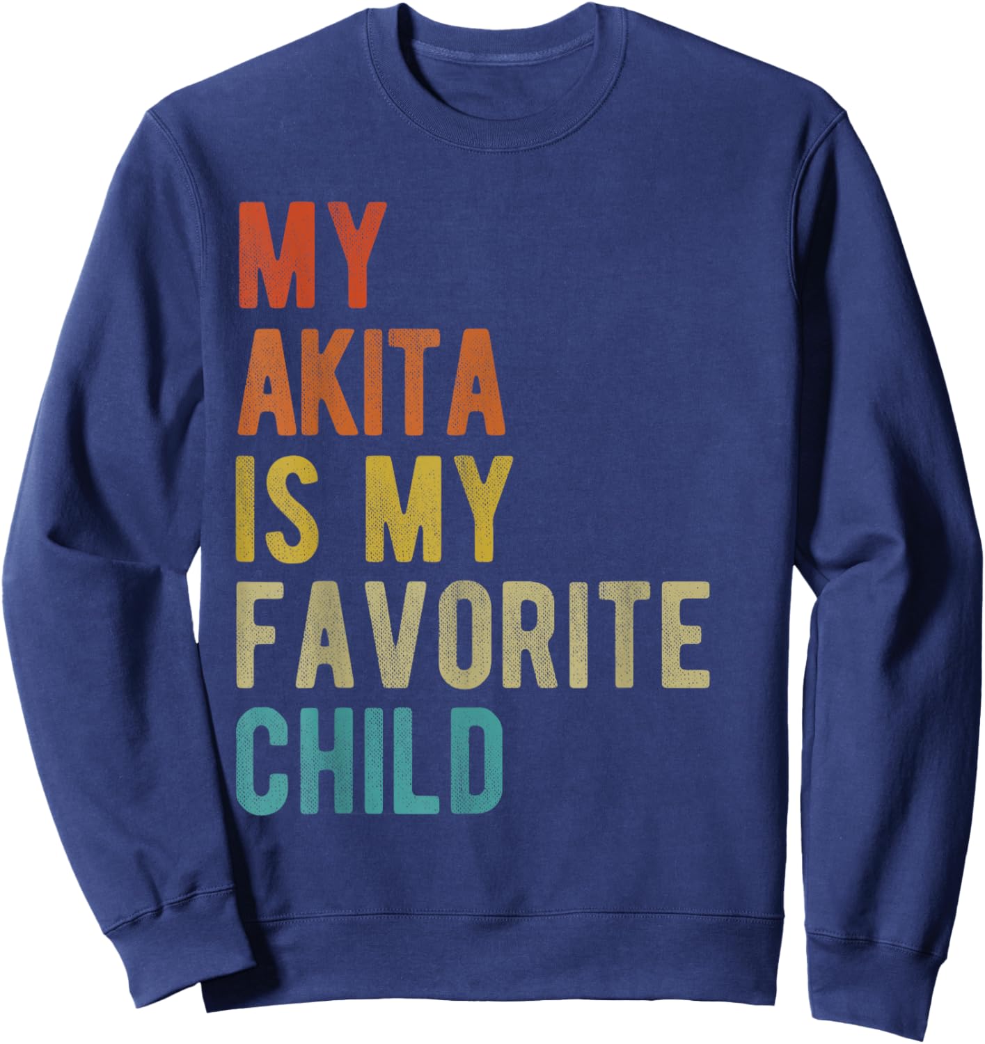 American Akita Dog Lover Funny Sarcastic Quote Vintage Retro Men Women Sweatshirt - Sweatshirt | Navy