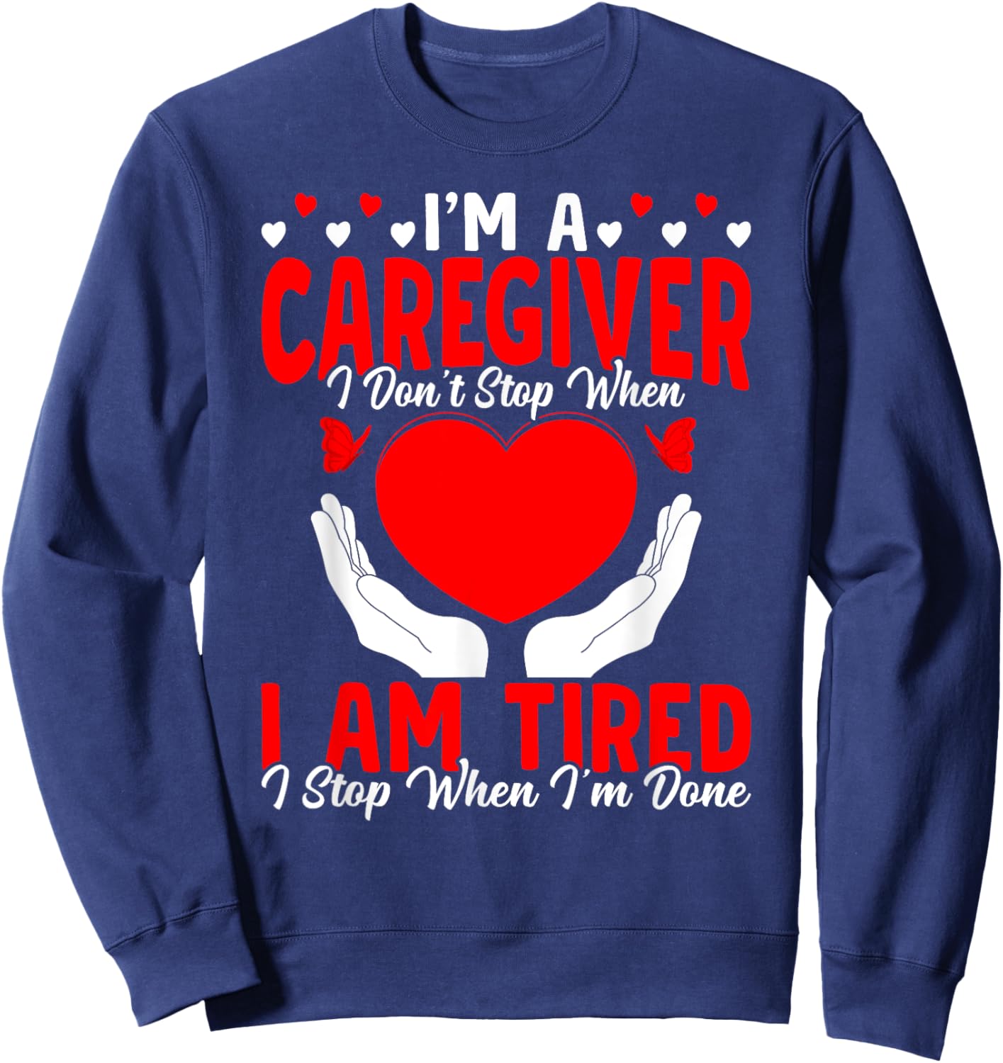 I'm A Caregiver Caregiving Nursing Expert Nurse Caretaker Sweatshirt - Sweatshirt | Navy
