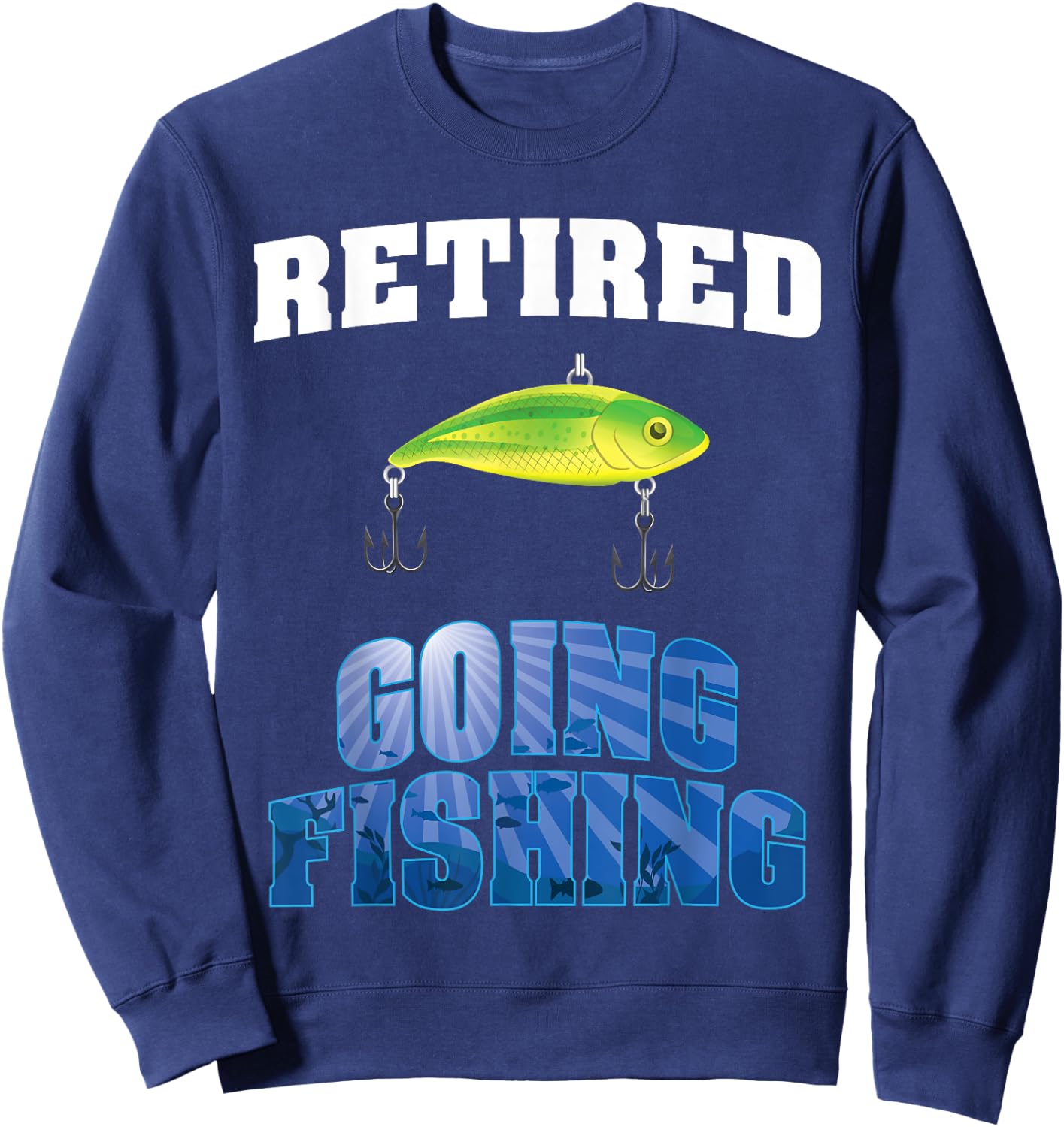 Retired Going Fishing Retirement Design For New Retiree Sweatshirt - Sweatshirt | Navy