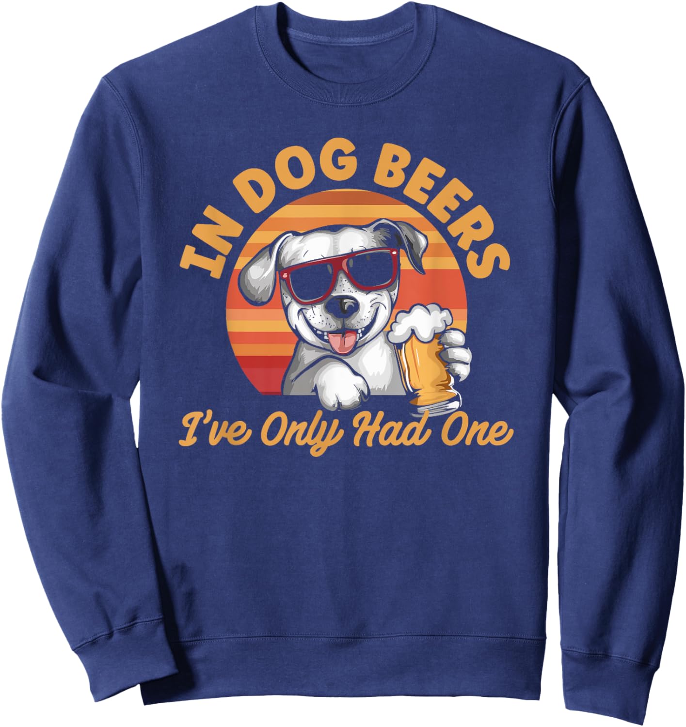 In Dog Beers I've Only Had One Women Sweatshirt - Sweatshirt | Navy