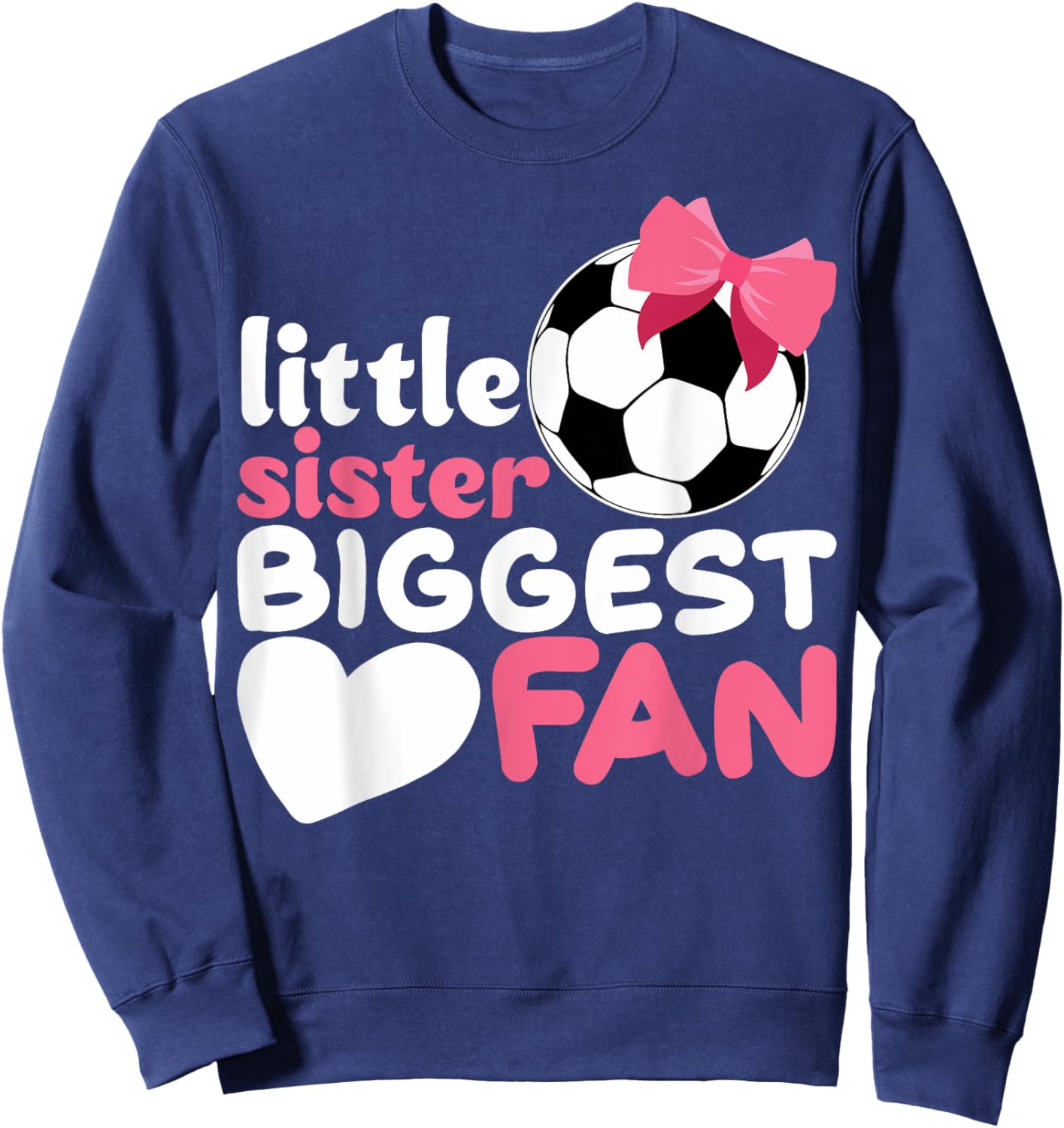 Cute Little Sister Soccer Little Sister Biggest Fan Soccer Sweatshirt - Sweatshirt | Navy