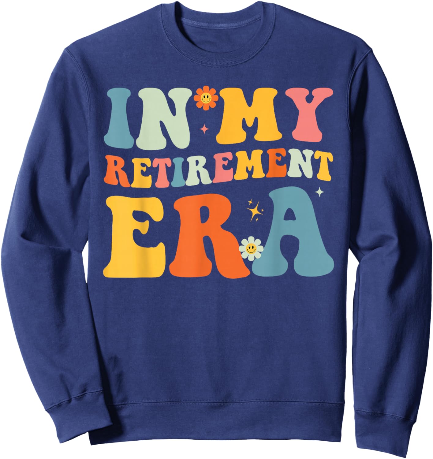 Retro Groovy in My Retirement Era Men Women Retirement 2026 Sweatshirt - Sweatshirt | Navy