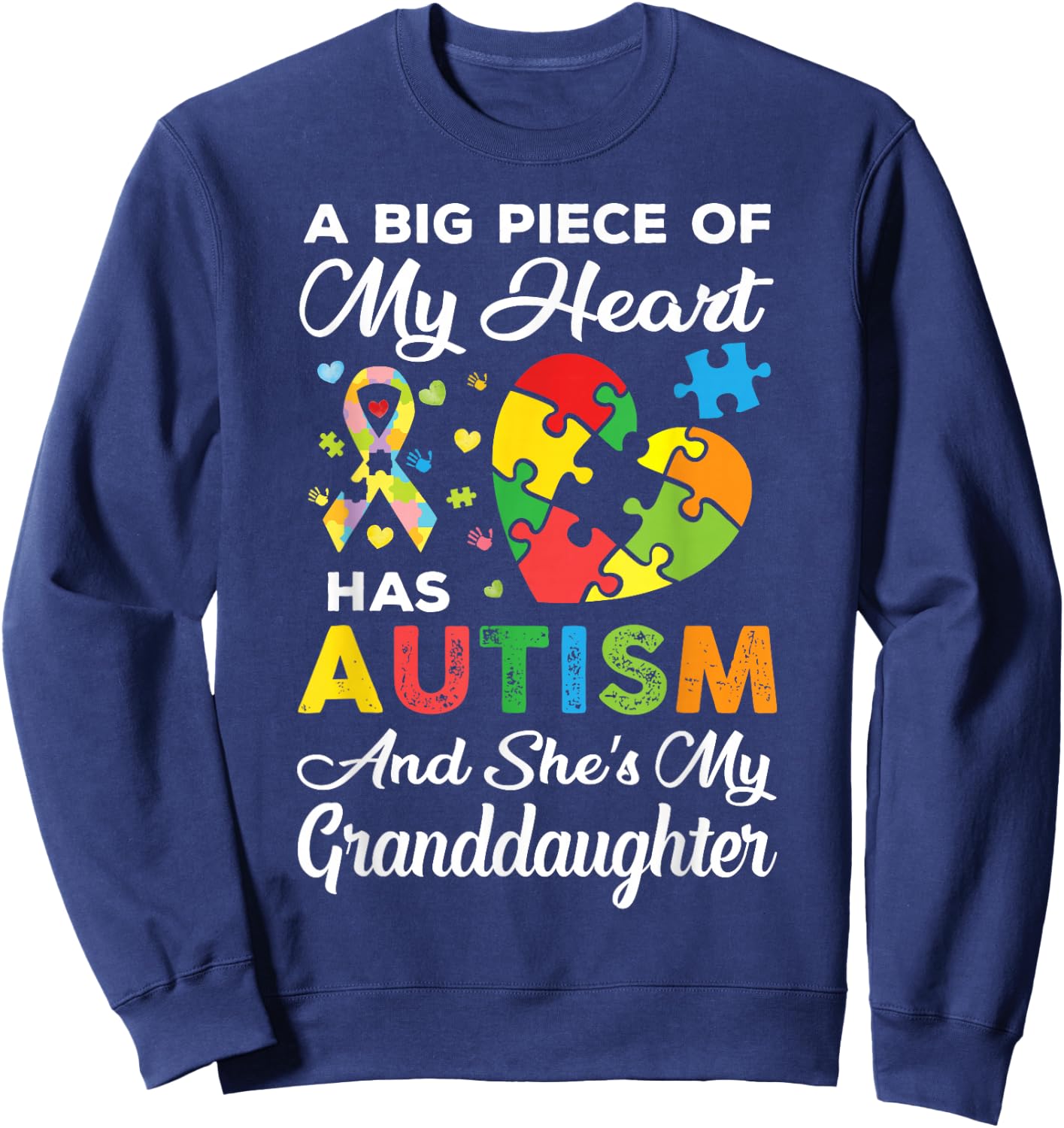 A Big Piece Of My Heart Has Autism and She's Granddaughter Sweatshirt - Sweatshirt | Navy