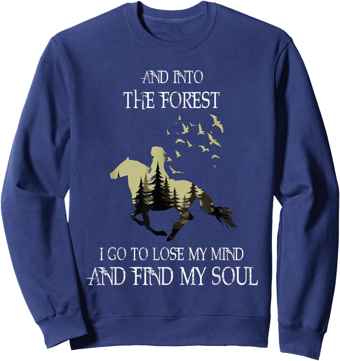 And Into The Forest I Go To Lose My Mind Find My Soul Horse Sweatshirt - Sweatshirt | Navy