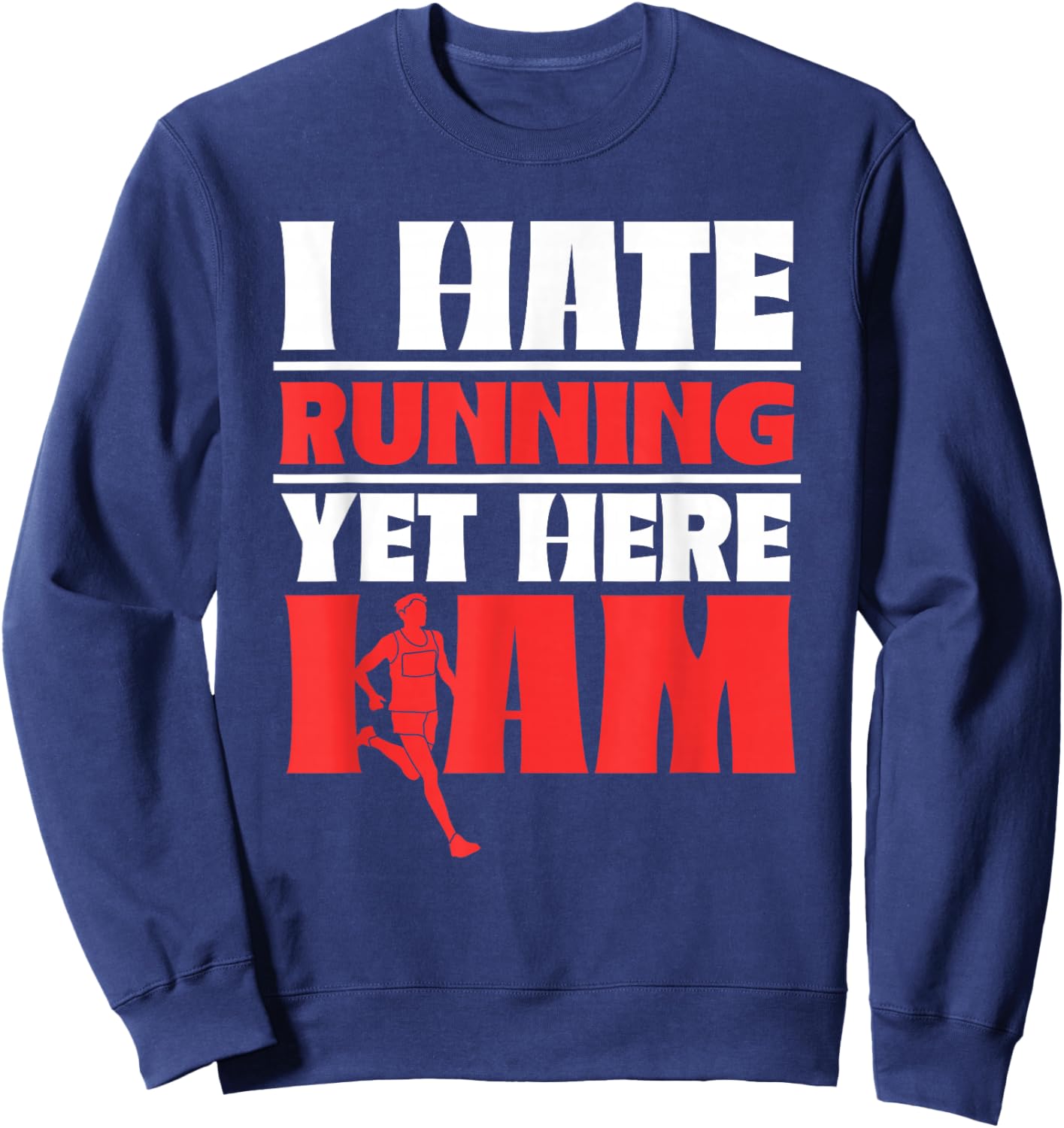 I Hate Running Yet Here I Am Jogger Runner Run Running Sweatshirt - Sweatshirt | Navy