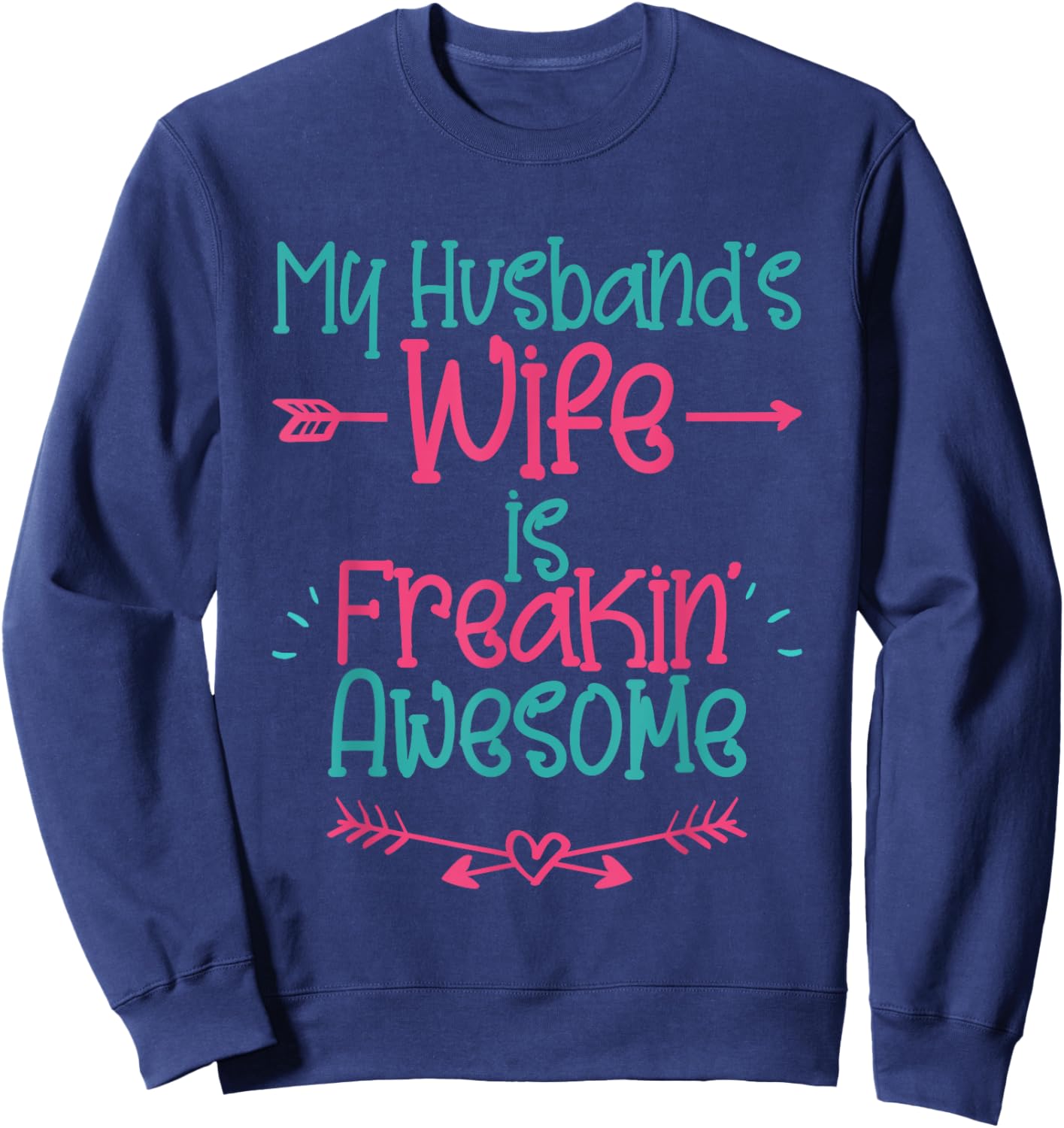 My Husband's Wife Is Freakin' Awesome Funny Wife Sweatshirt - Sweatshirt | Navy