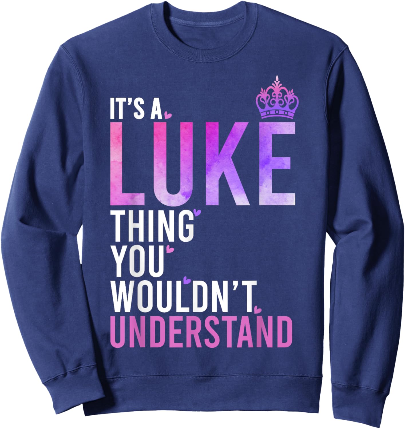 It's A Luke Thing You Wouldn't Understand Name Luke Sweatshirt - Sweatshirt | Navy