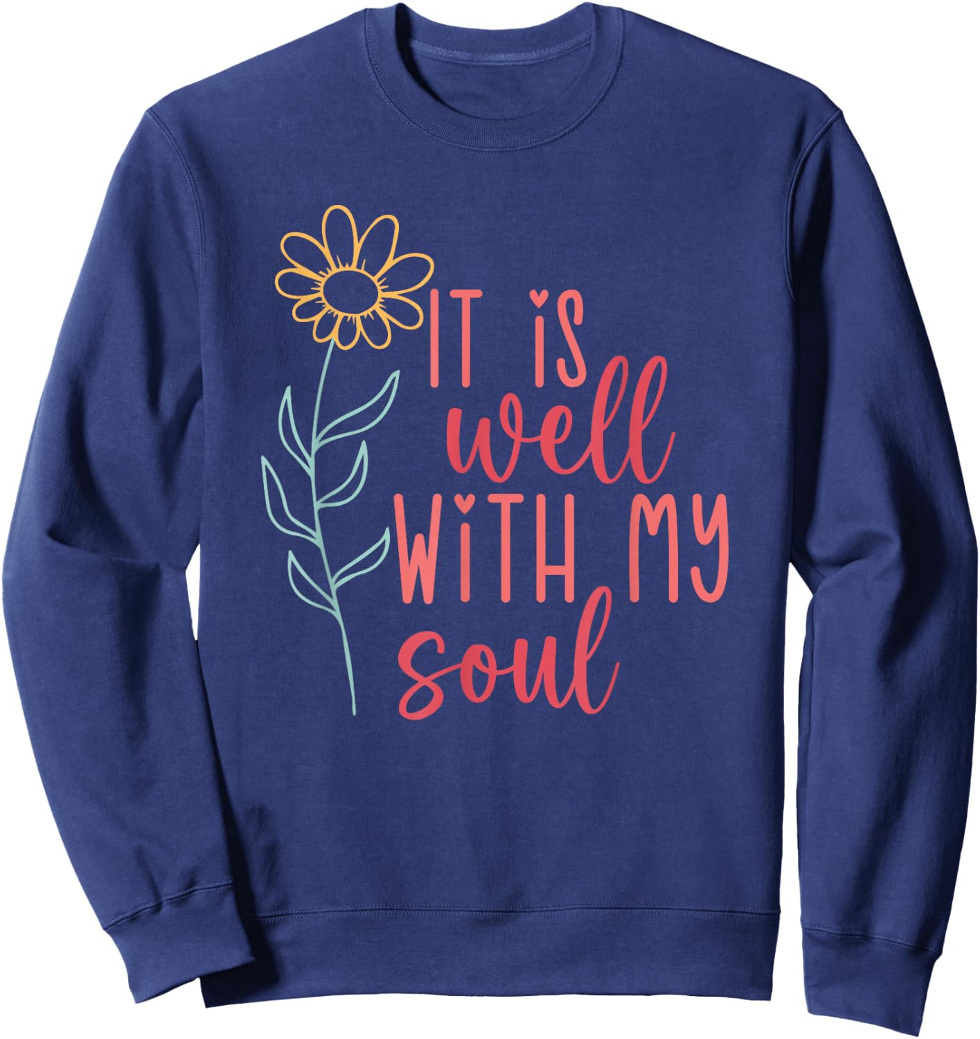 It Is Well With My Soul Sweatshirt - Sweatshirt | Navy
