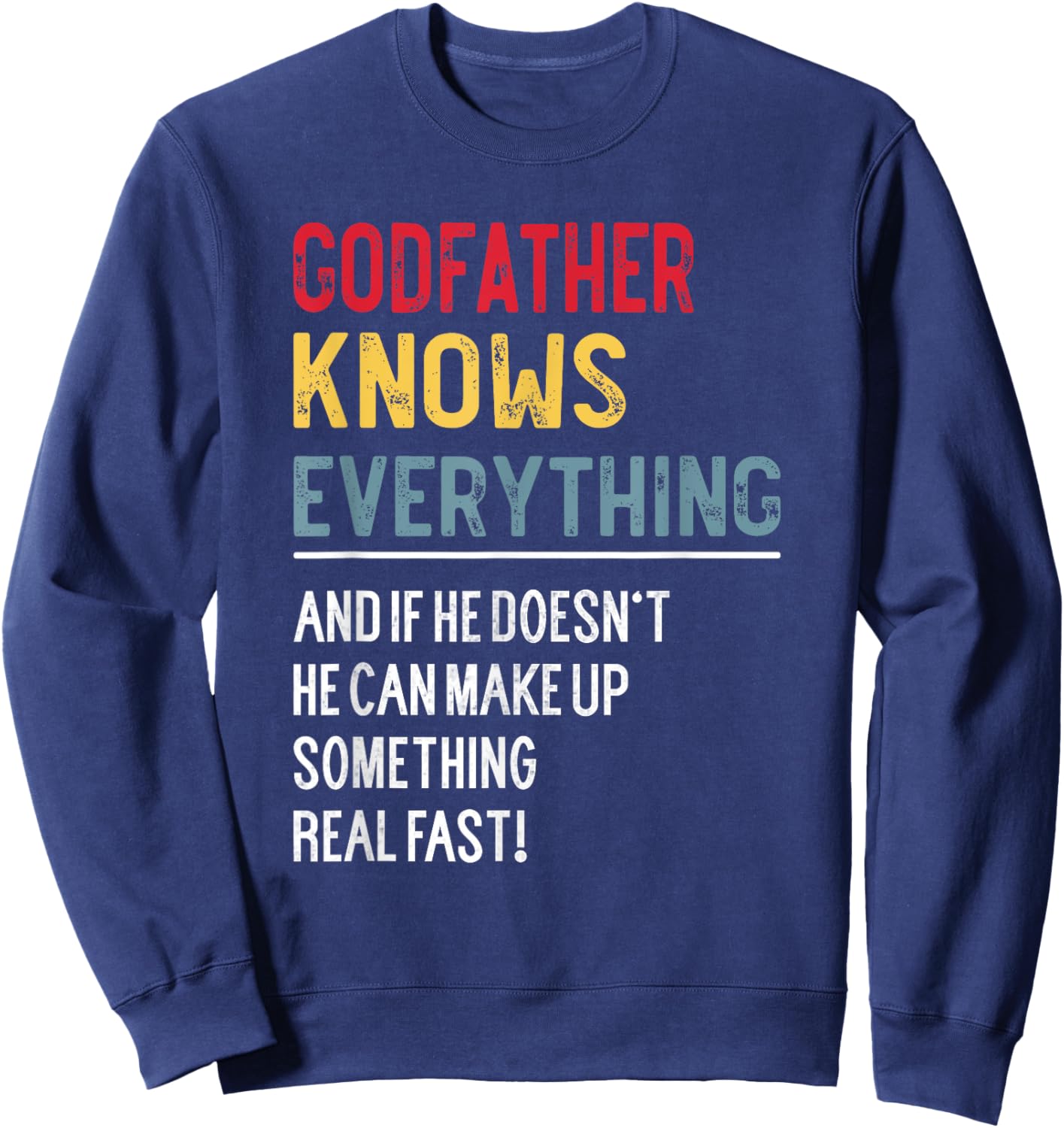 Funny Godfather Knows Everything Father's Day for Grandpa Sweatshirt - Sweatshirt | Navy