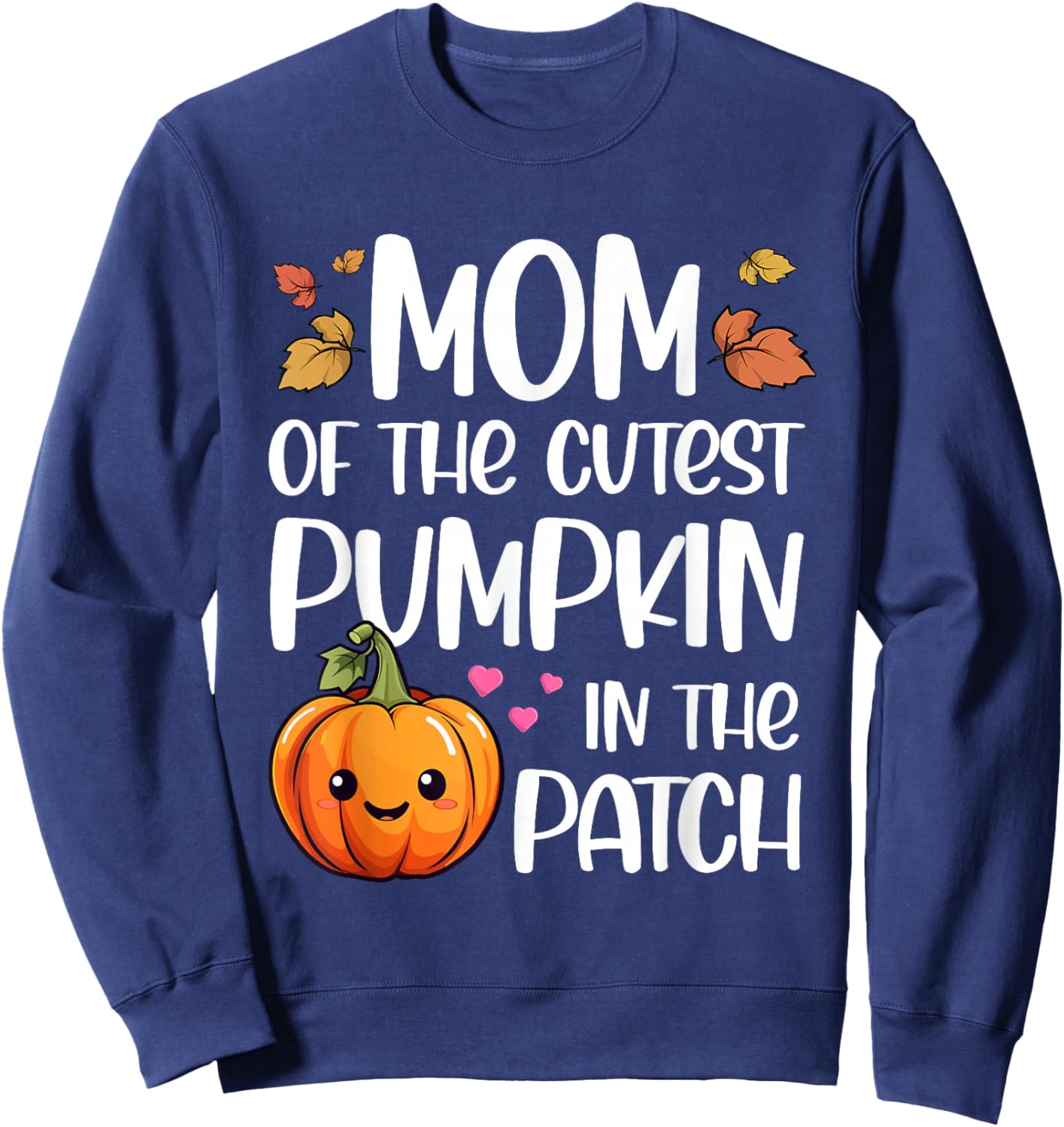 Mom Of Cutest Pumpkin In The Patch Halloween Thanksgiving Sweatshirt - Sweatshirt | Navy