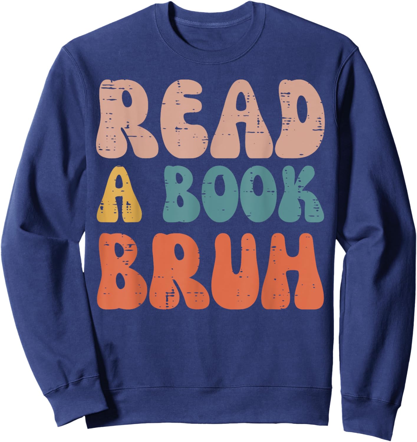 Read A Book Bruh Funny Read Reading Librarian Boys Teen Kids Sweatshirt - Sweatshirt | Navy