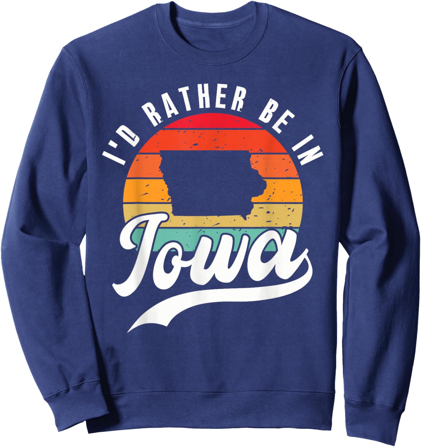 I'd Rather Be In Iowa Sweatshirt - Sweatshirt | Navy
