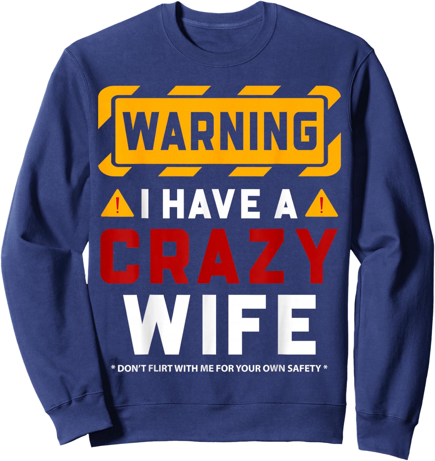 Warning I Have A Crazy Wife Sweatshirt - Sweatshirt | Navy