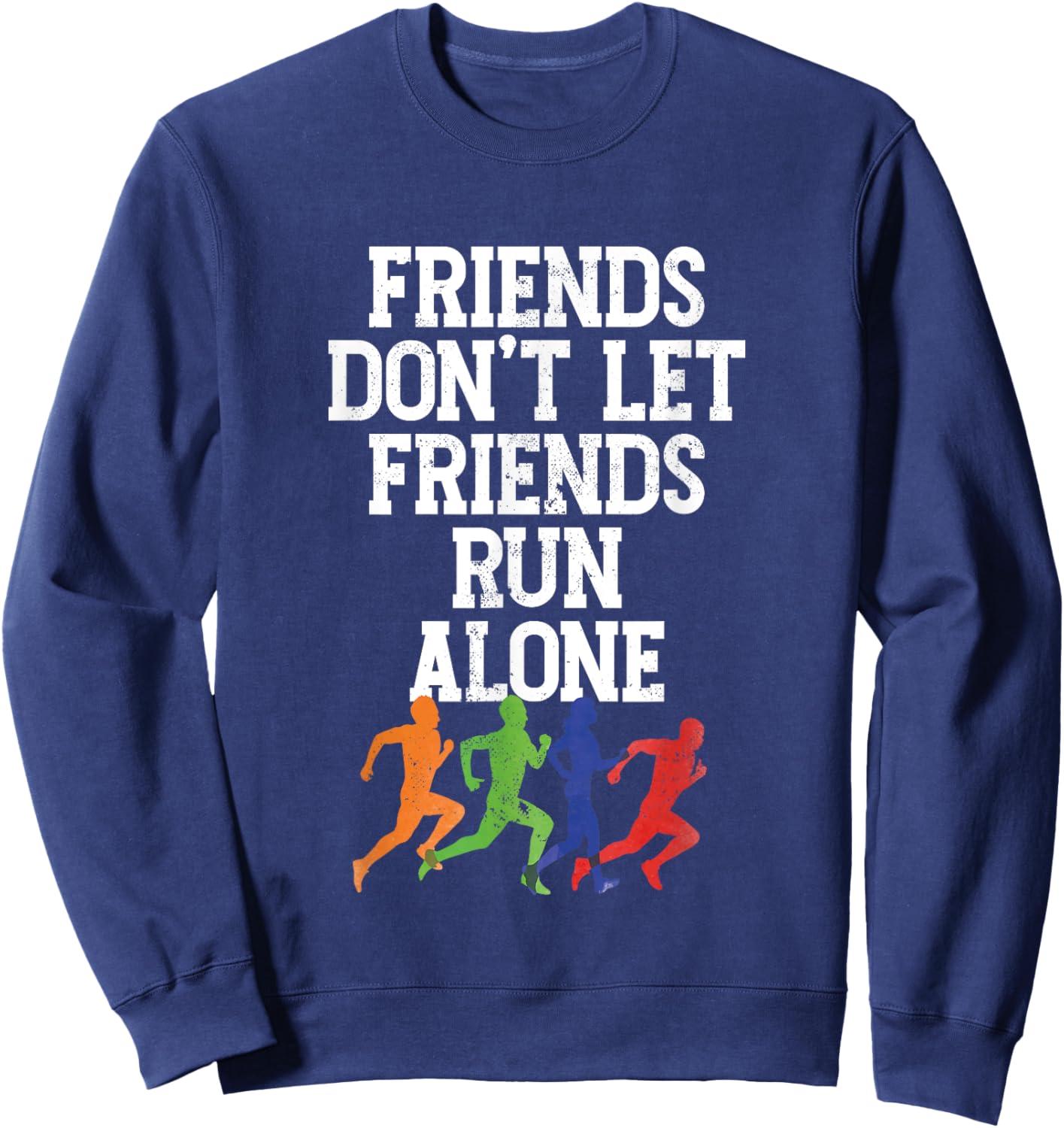 Friends Don't Let Friends Run Alone | Runner Running Sweatshirt - Sweatshirt | Navy