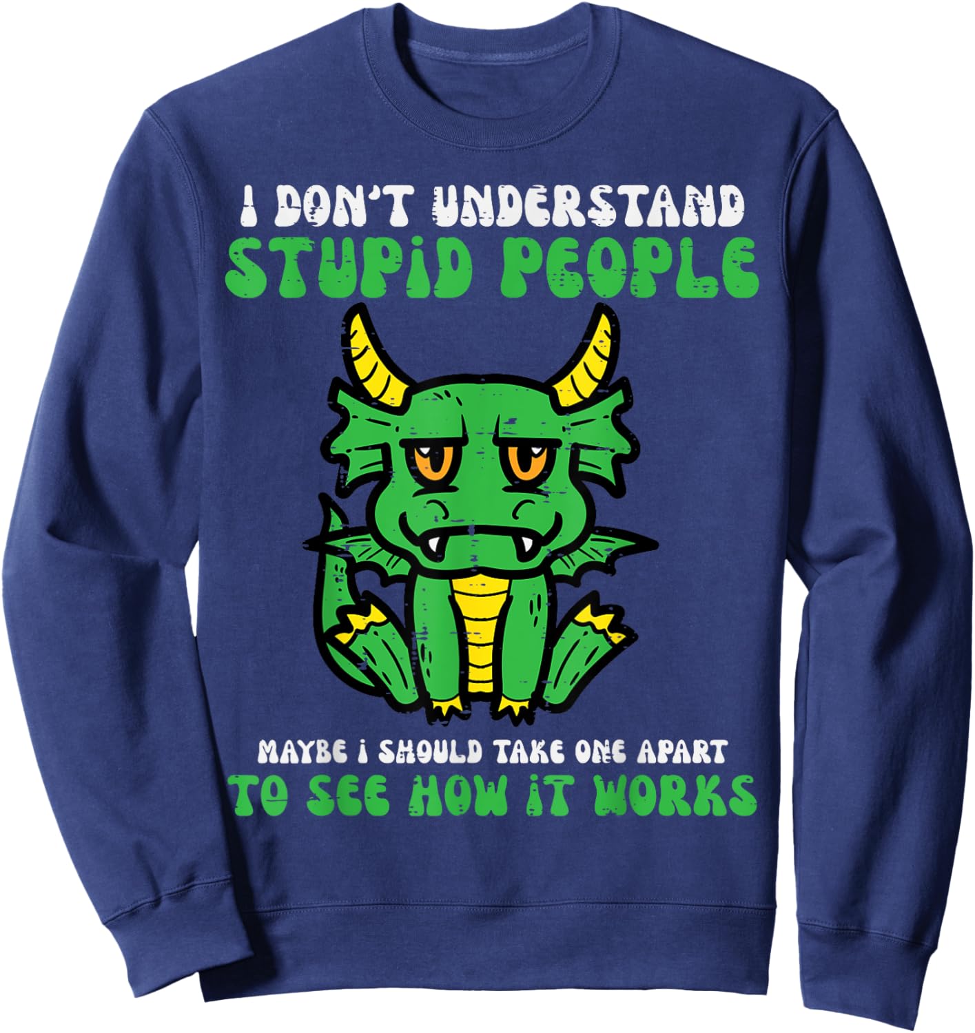 Dont Understand People Dragon Funny Saying Sarcasm Men Women Sweatshirt - Sweatshirt | Navy