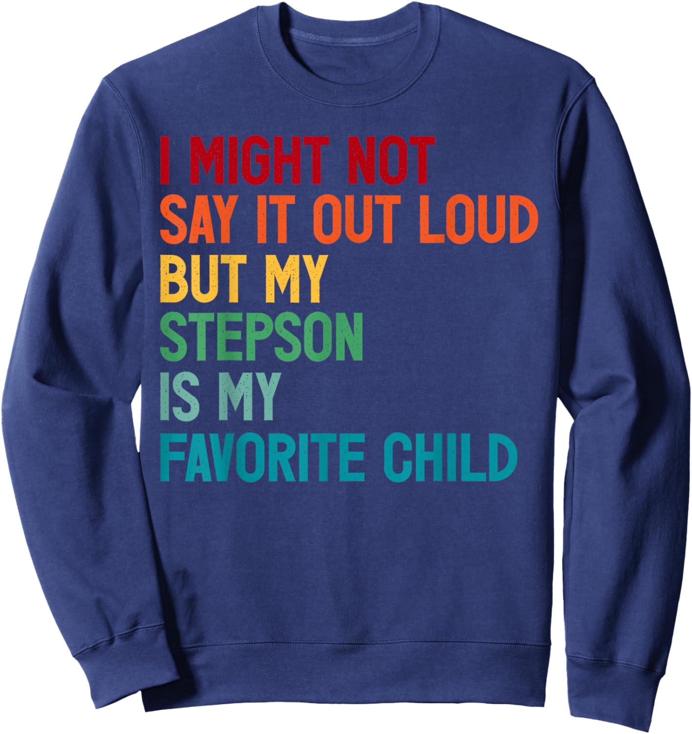 Funny Dad Shirt Father's Day My Stepson Is My Favorite Child Sweatshirt - Sweatshirt | Navy