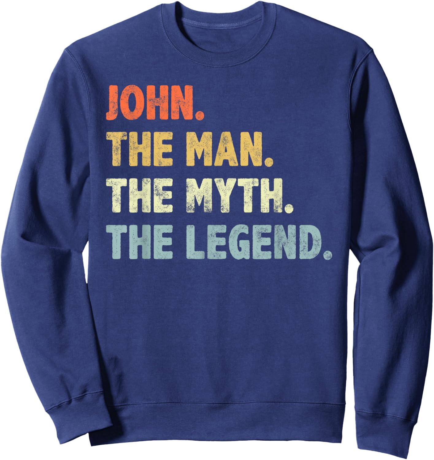 John The Man Myth Legend Father’s day Gift Papa Grandpa Sweatshirt - Sweatshirt | Navy