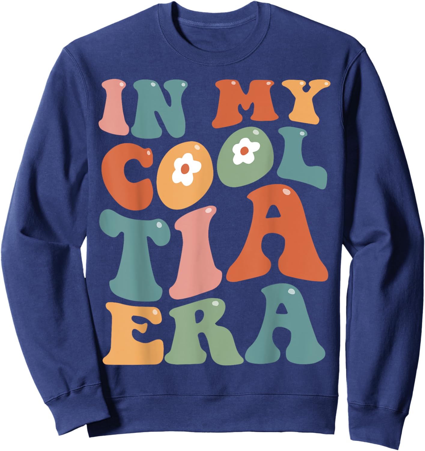 Groovy Retro In My Cool Tia Era Funny Auntie Mothers Day Sweatshirt - Sweatshirt | Navy