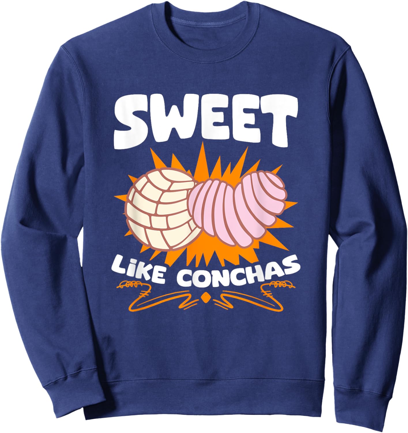 Pan Dulce Sweet Like Concha Pastry Latina Mexican Conchas Sweatshirt - Sweatshirt | Navy