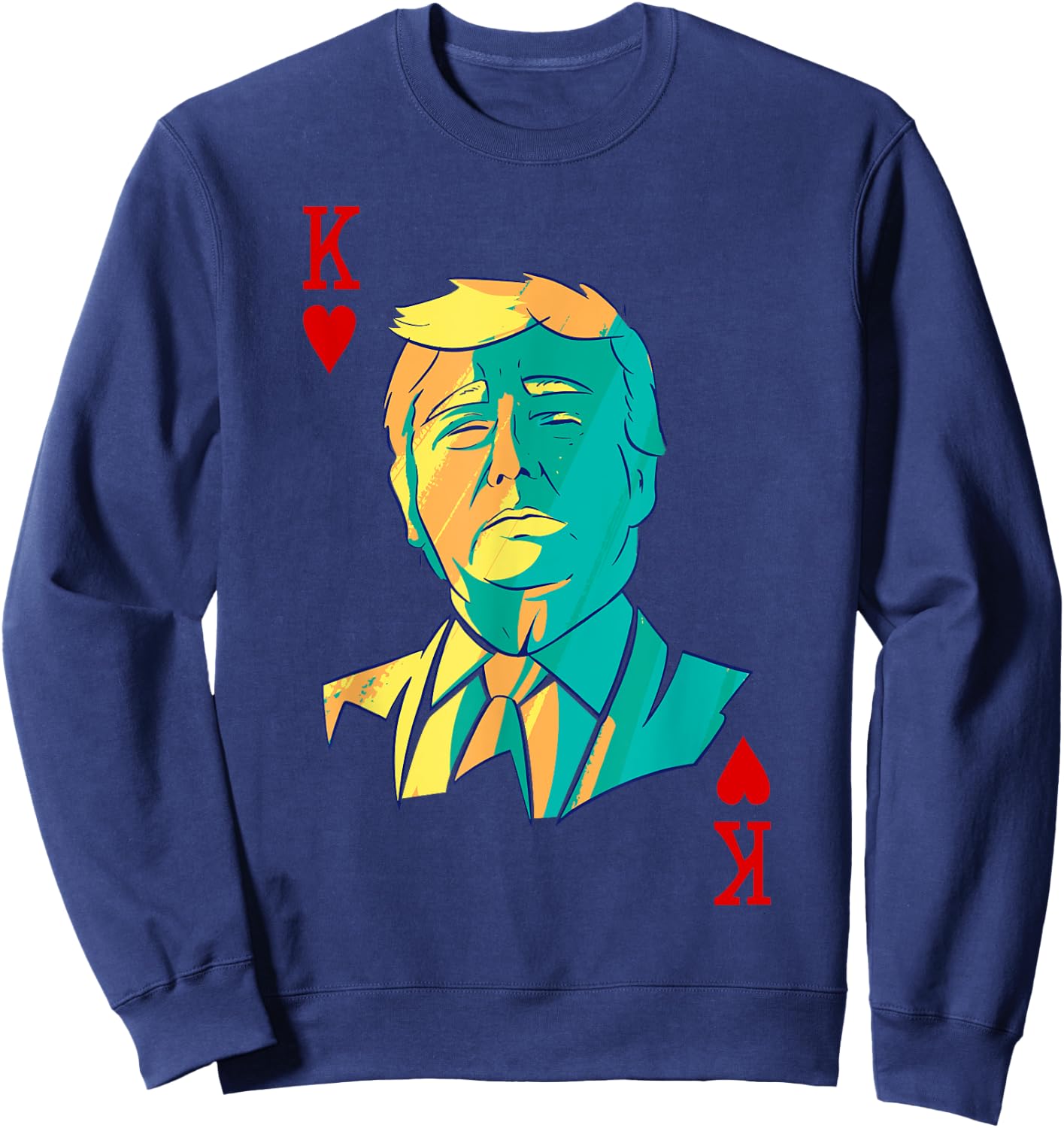 President Trump is the King of Hearts Poker Card Costume Sweatshirt - Sweatshirt | Navy