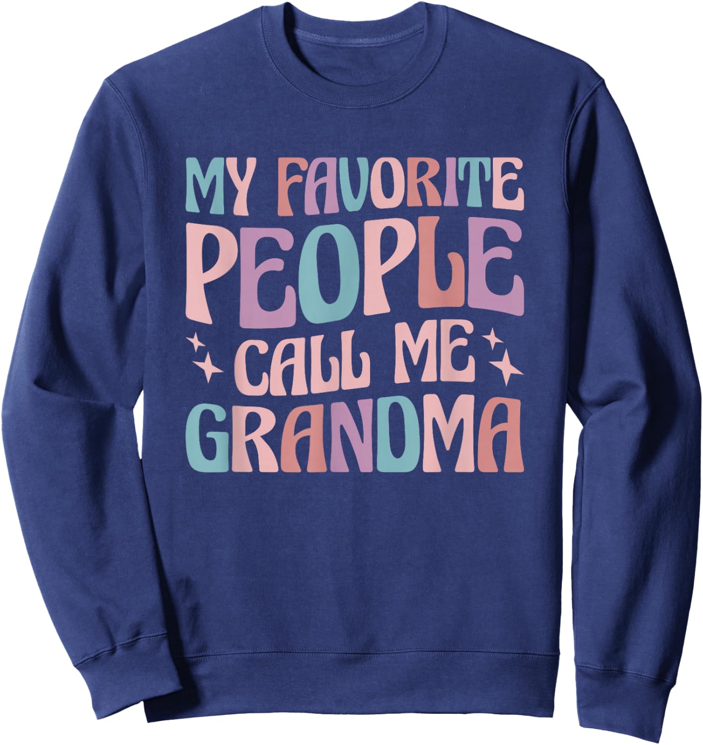 My Favorite People Call Me Grandma Sweatshirt - Sweatshirt | Navy