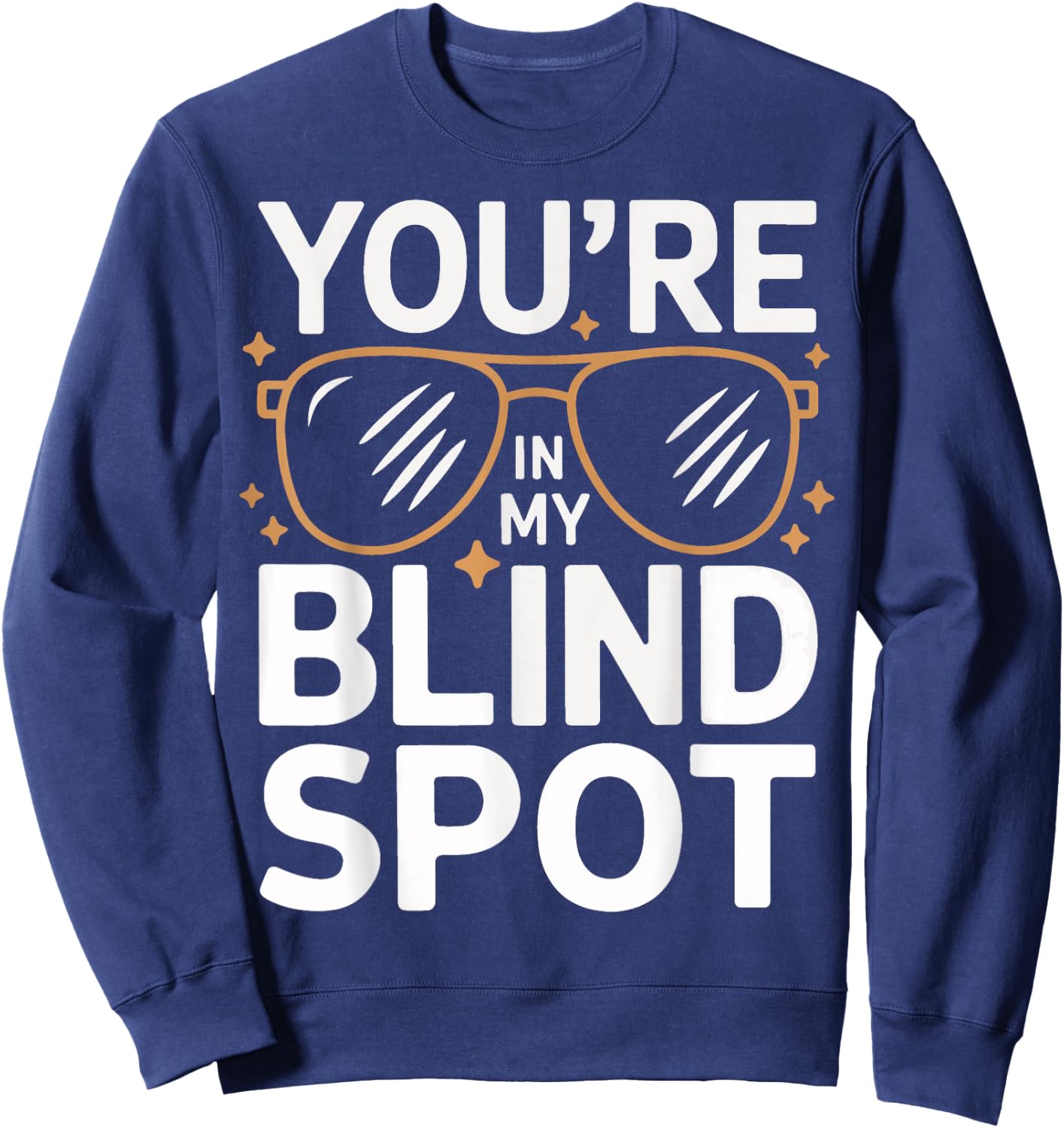 Blind You'Re In My Blind Spot Sweatshirt - Sweatshirt | Navy