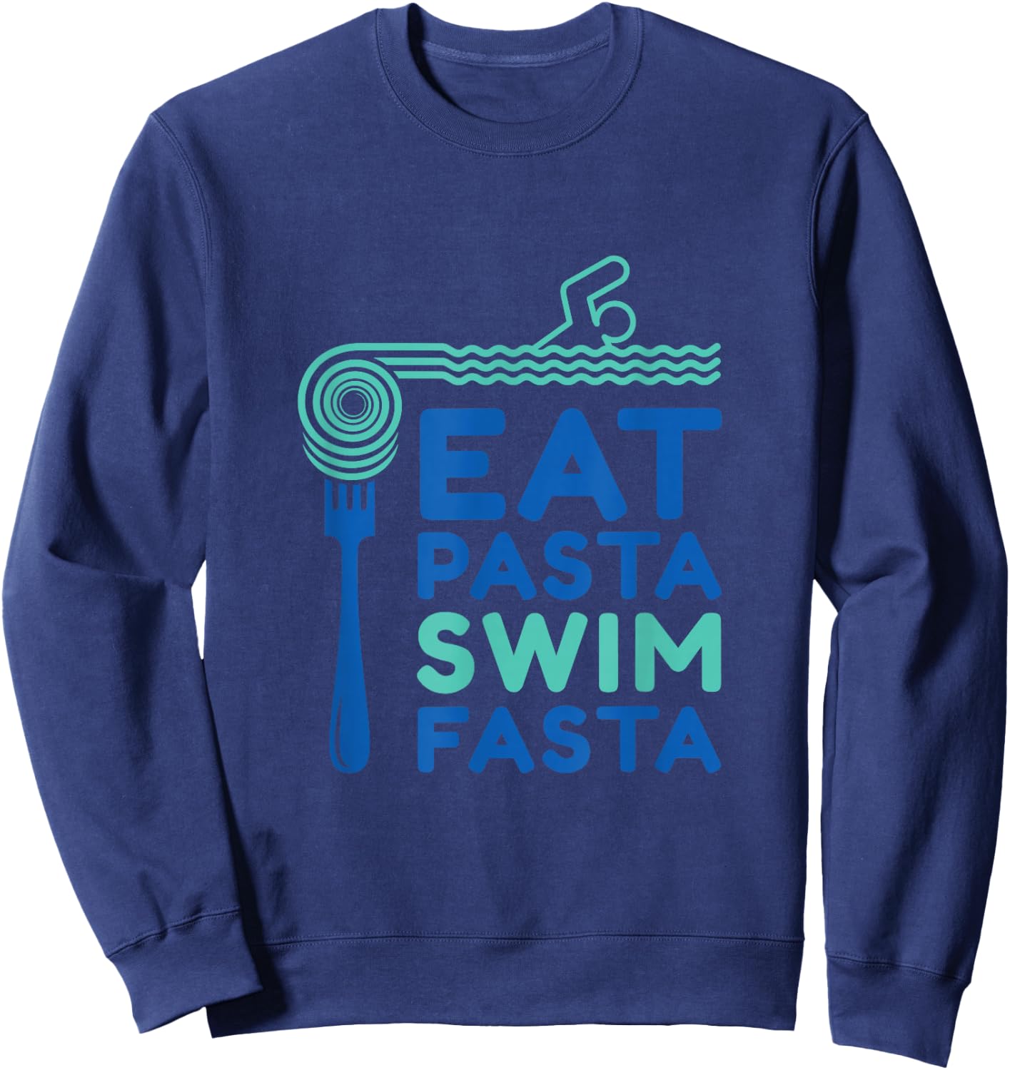 Eat Pasta swim fasta fun design Sweatshirt - Sweatshirt | Navy