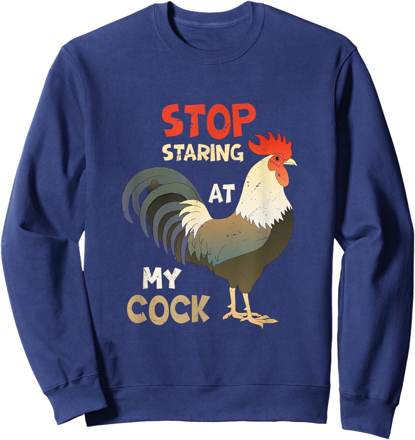 Funny Chicken Joke - Stop Staring at My Cock Sweatshirt - Sweatshirt | Navy