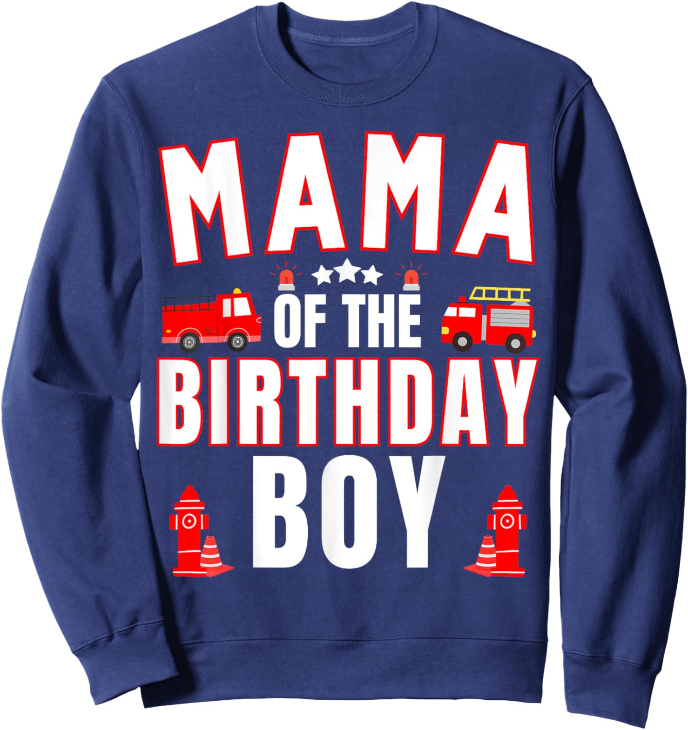 Mama of the Birthday Boy Fire Truck Firefighter Bday Party Sweatshirt - Sweatshirt | Navy
