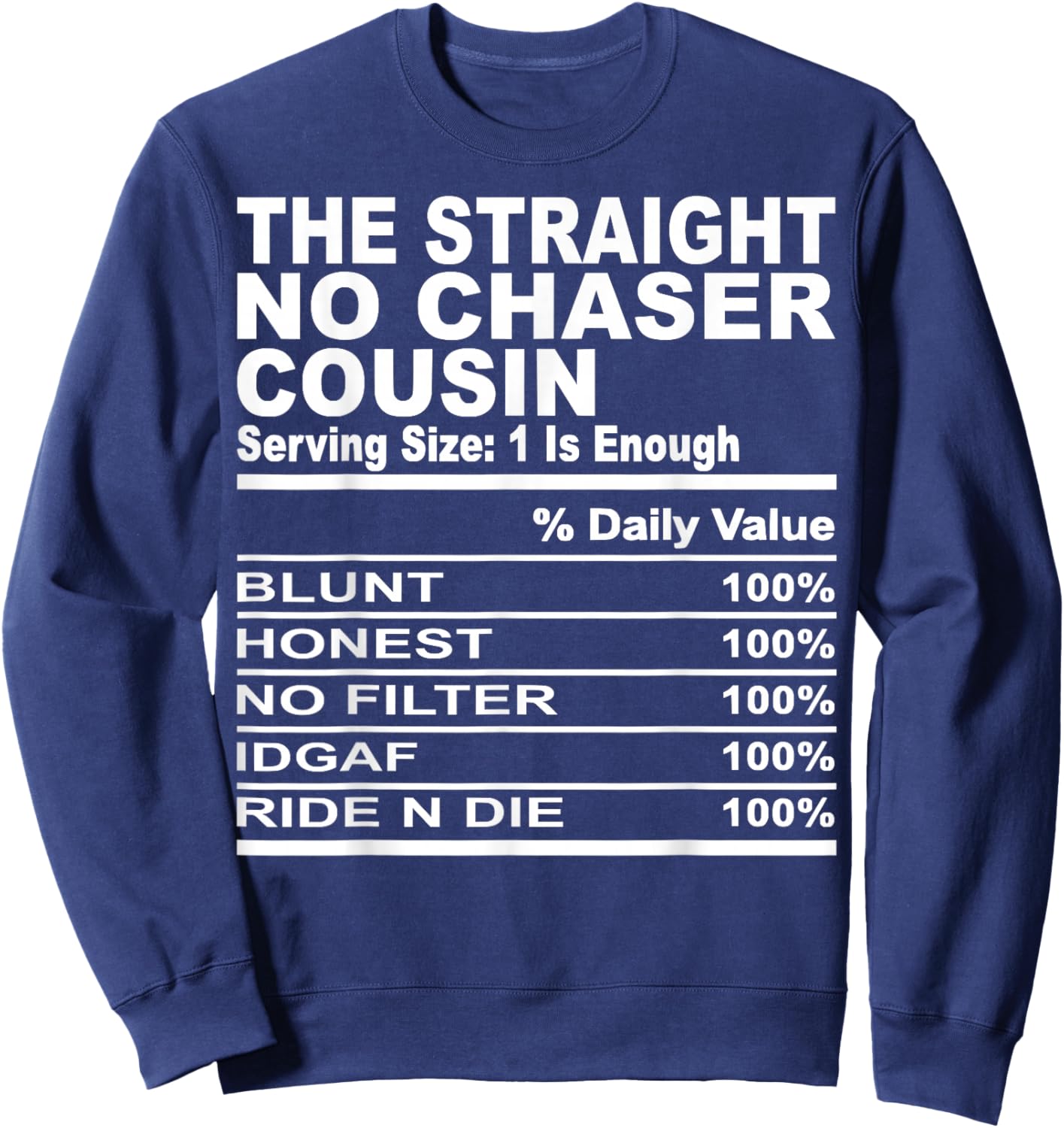 The straight no chase cousin nutrition fact cousin men women Sweatshirt - Sweatshirt | Navy