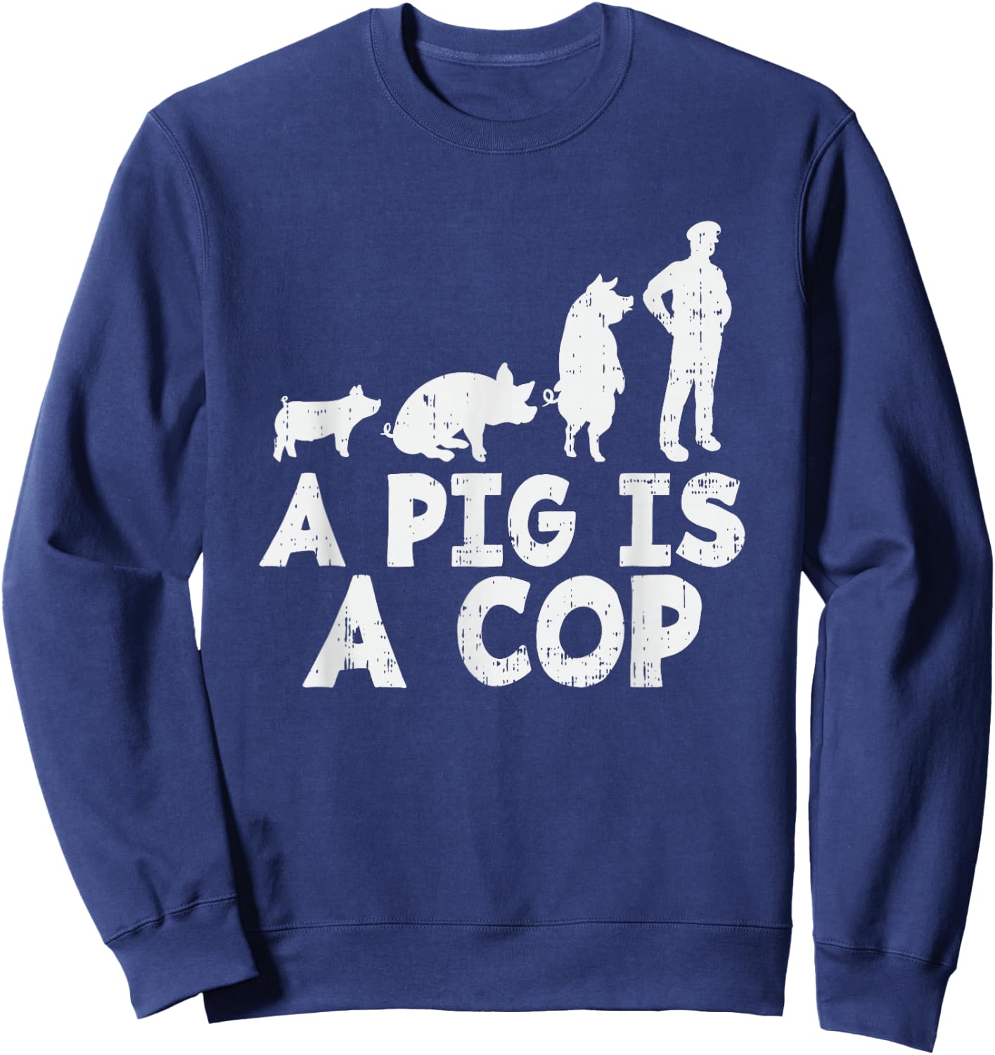 A Pig is a Cop - Police Officer Sweatshirt - Sweatshirt | Navy