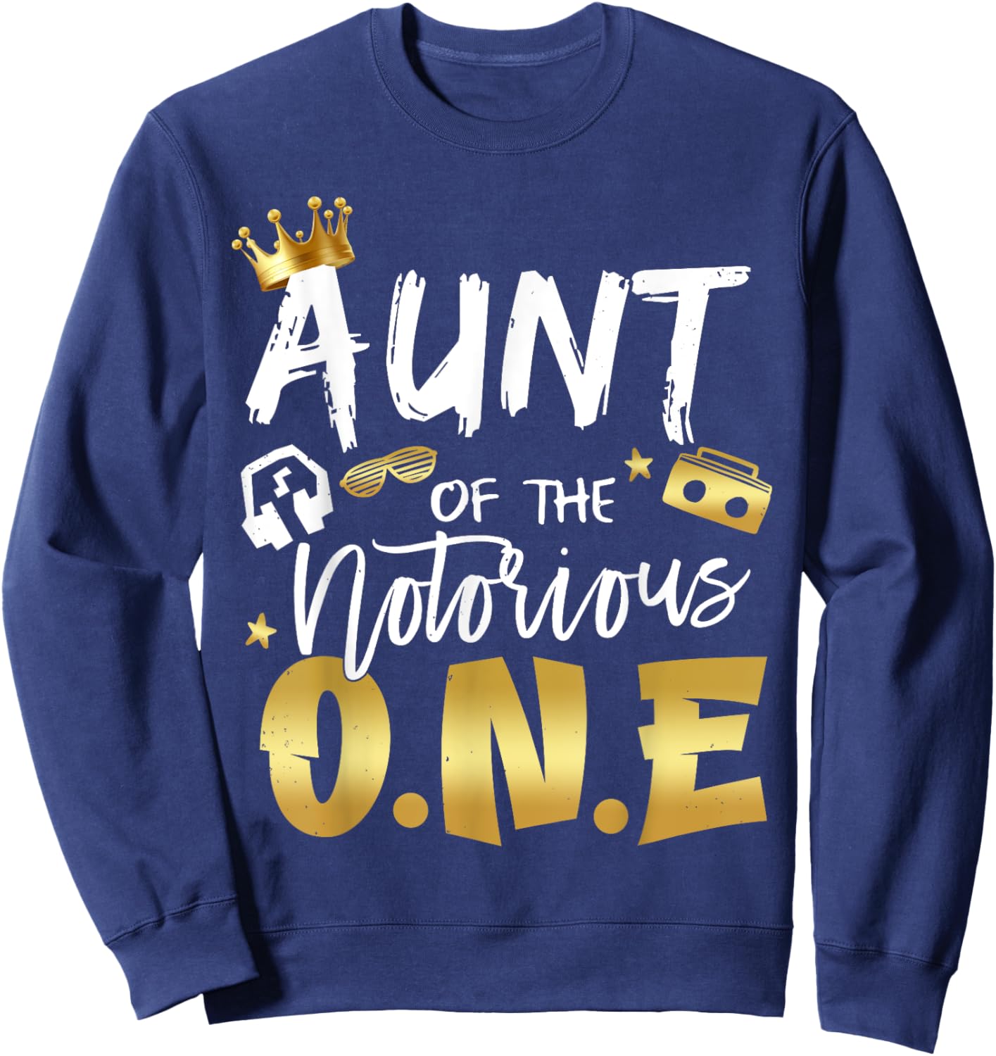 Aunt Of The Notorious One Old School 1st Hip Hop Birthday Sweatshirt - Sweatshirt | Navy