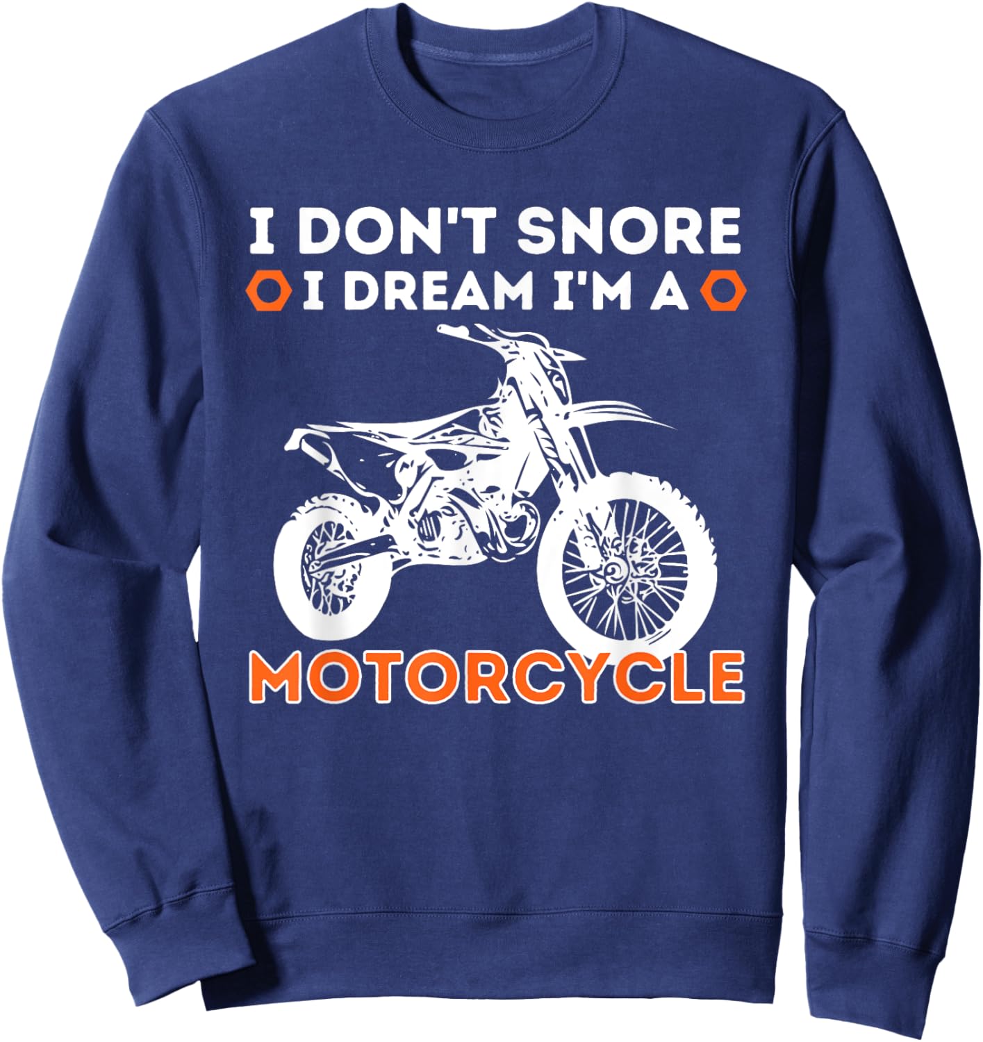 I Don't Snore I Dream I'm A Motorcycle - Funny Snoring Biker Sweatshirt - Sweatshirt | Navy