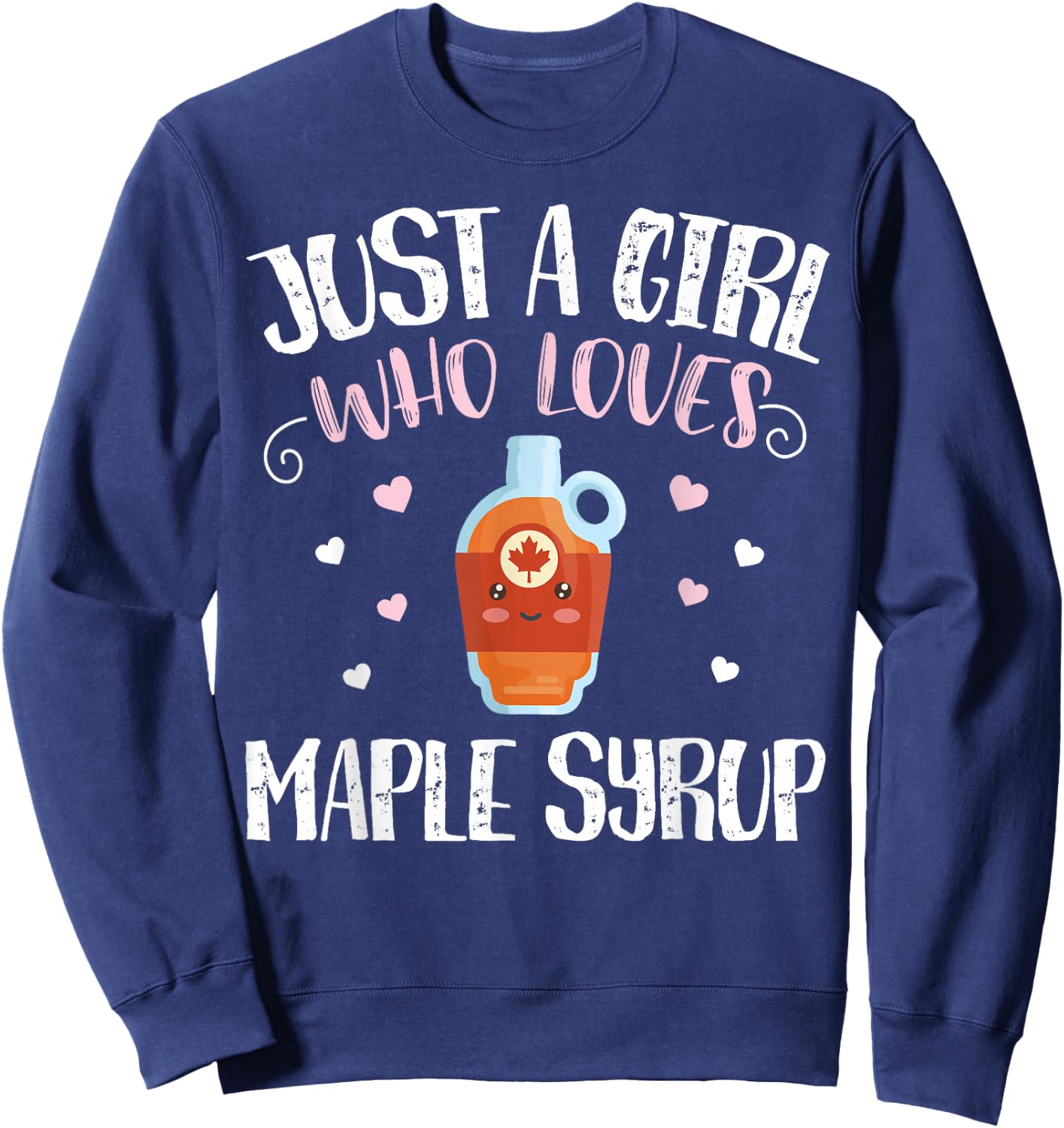 Just A Girl Who Loves Maple Syrup - Funny Maple Syrup Sweatshirt - Sweatshirt | Navy