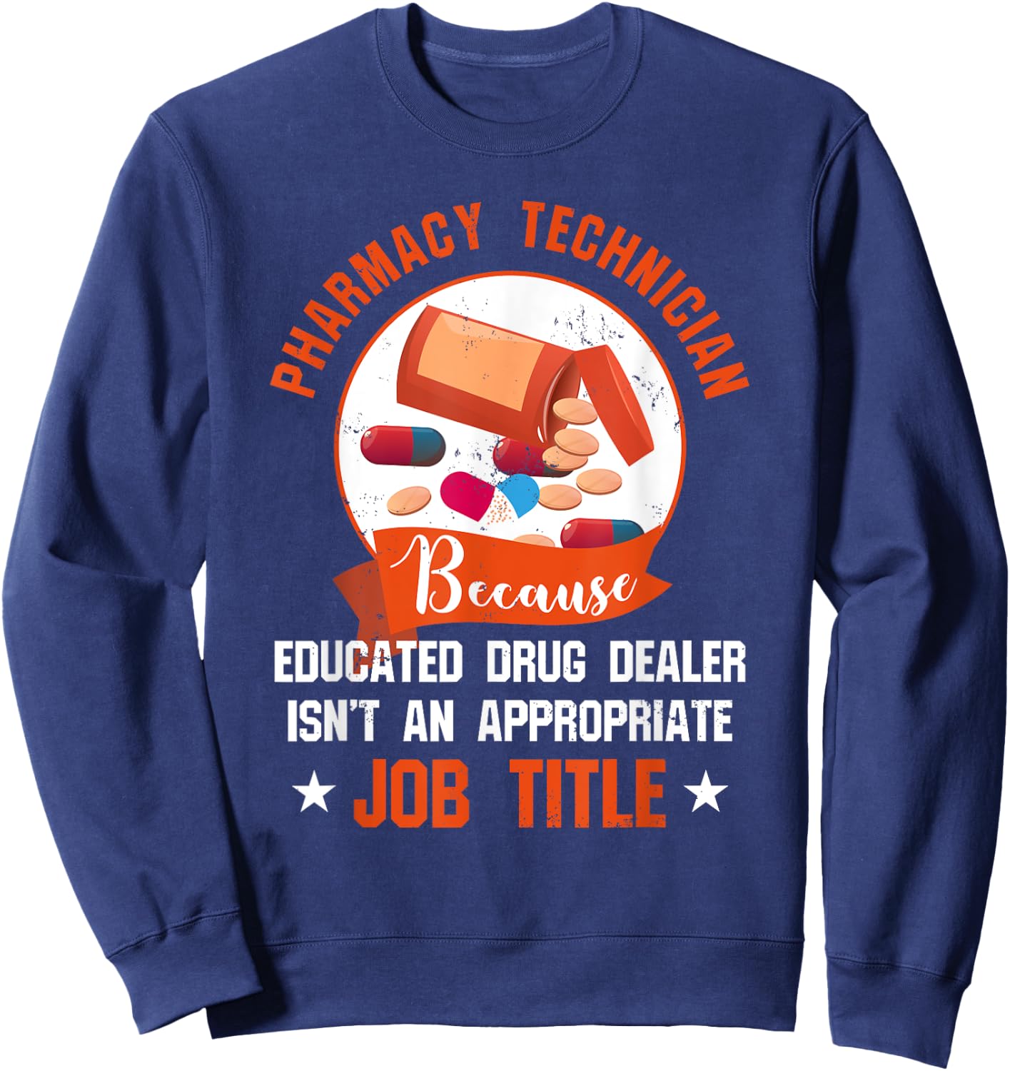 Pharmacy Technician T Shirt - Educated Drug Dealer Sweatshirt - Sweatshirt | Navy