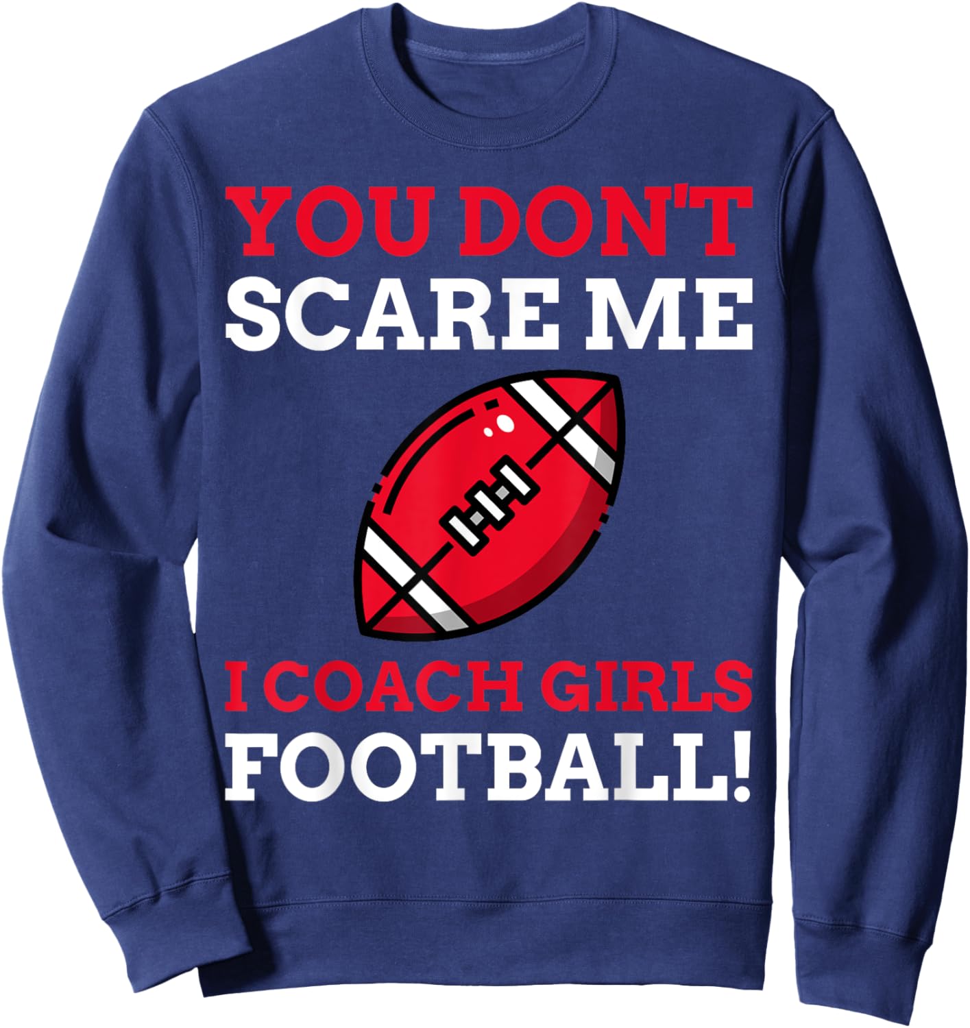 Football Coach Gifts - I Coach Girls Football Sweatshirt - Sweatshirt | Navy