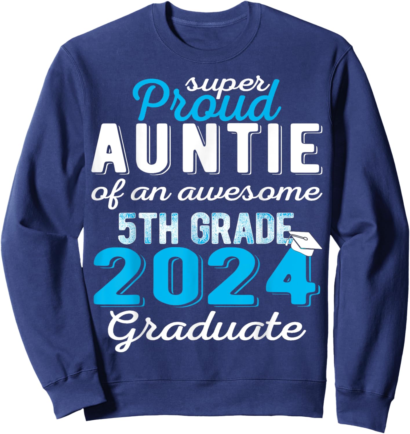 Proud Auntie of 5th Grade Graduate 2024 Family Graduation Sweatshirt - Sweatshirt | Navy