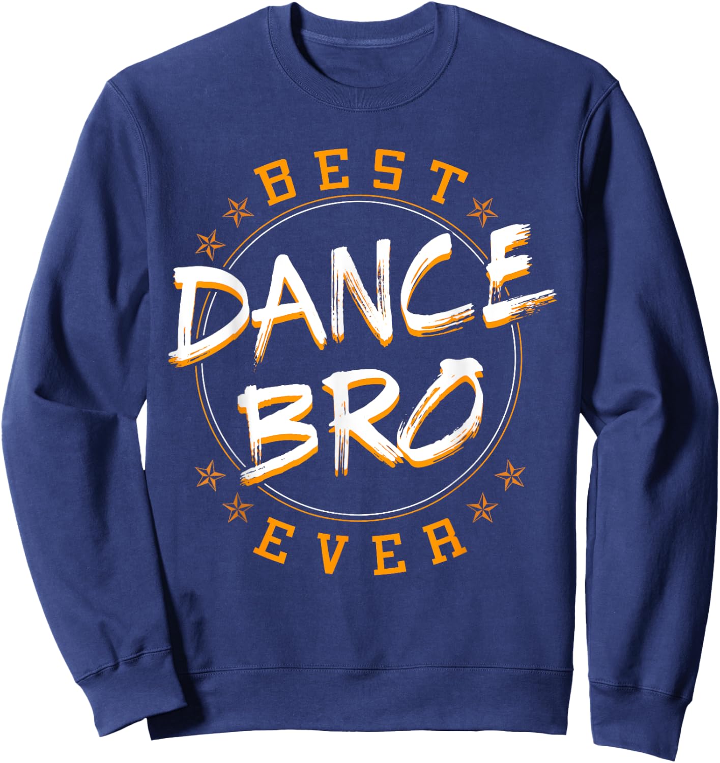 Bro Dancing Dance Teacher Choreographer Instructor Brother Sweatshirt - Sweatshirt | Navy