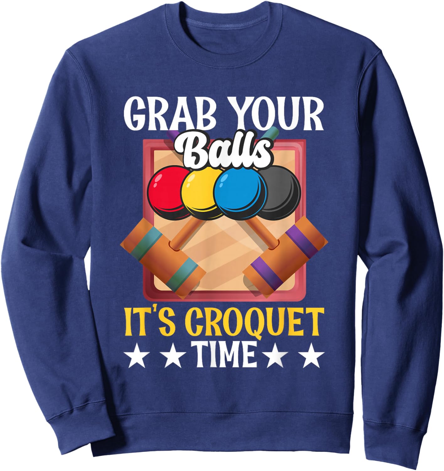 Funny Croquet Quote Mallet Sport Enthusiast Playing Croquet Sweatshirt - Sweatshirt | Navy
