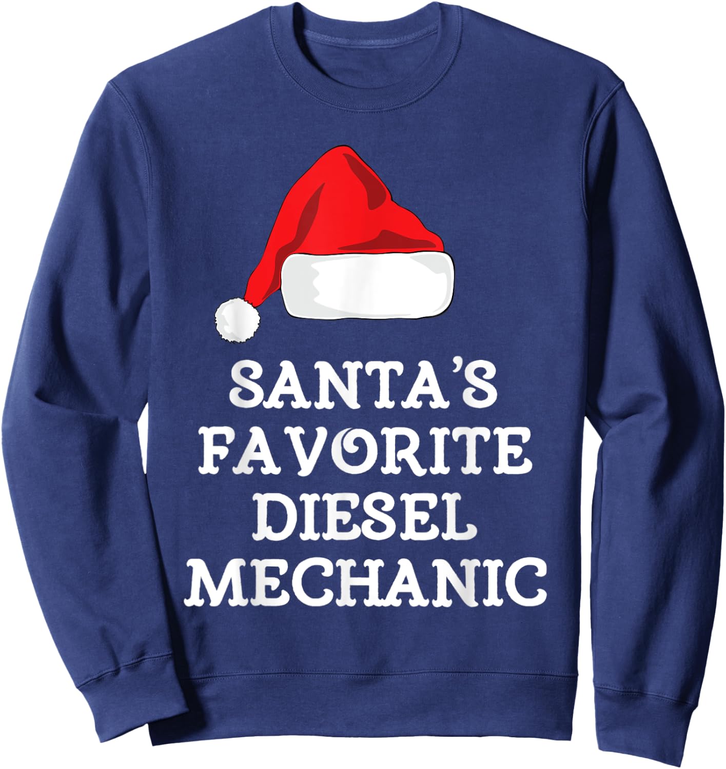 Santa's Favorite Diesel Mechanic Christmas Funny Gift Sweatshirt - Sweatshirt | Navy
