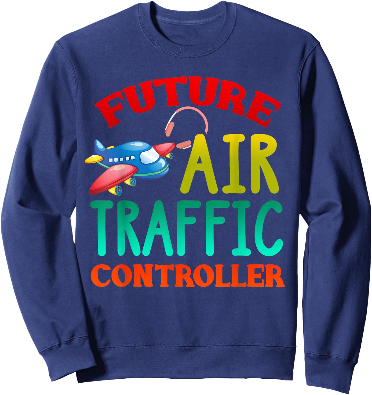 Future Air Traffic Controller Shirt Air Traffic Controller Sweatshirt - Sweatshirt | Navy