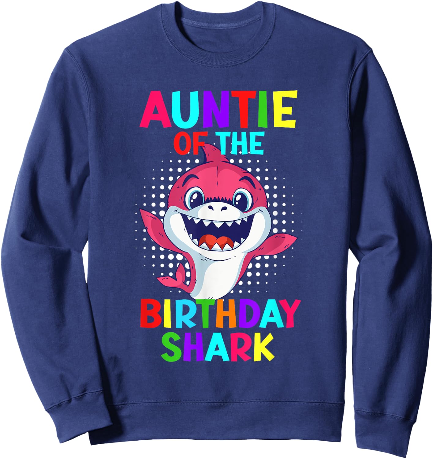 The aunt of the birthday boy shark aunt Sweatshirt - Sweatshirt | Navy