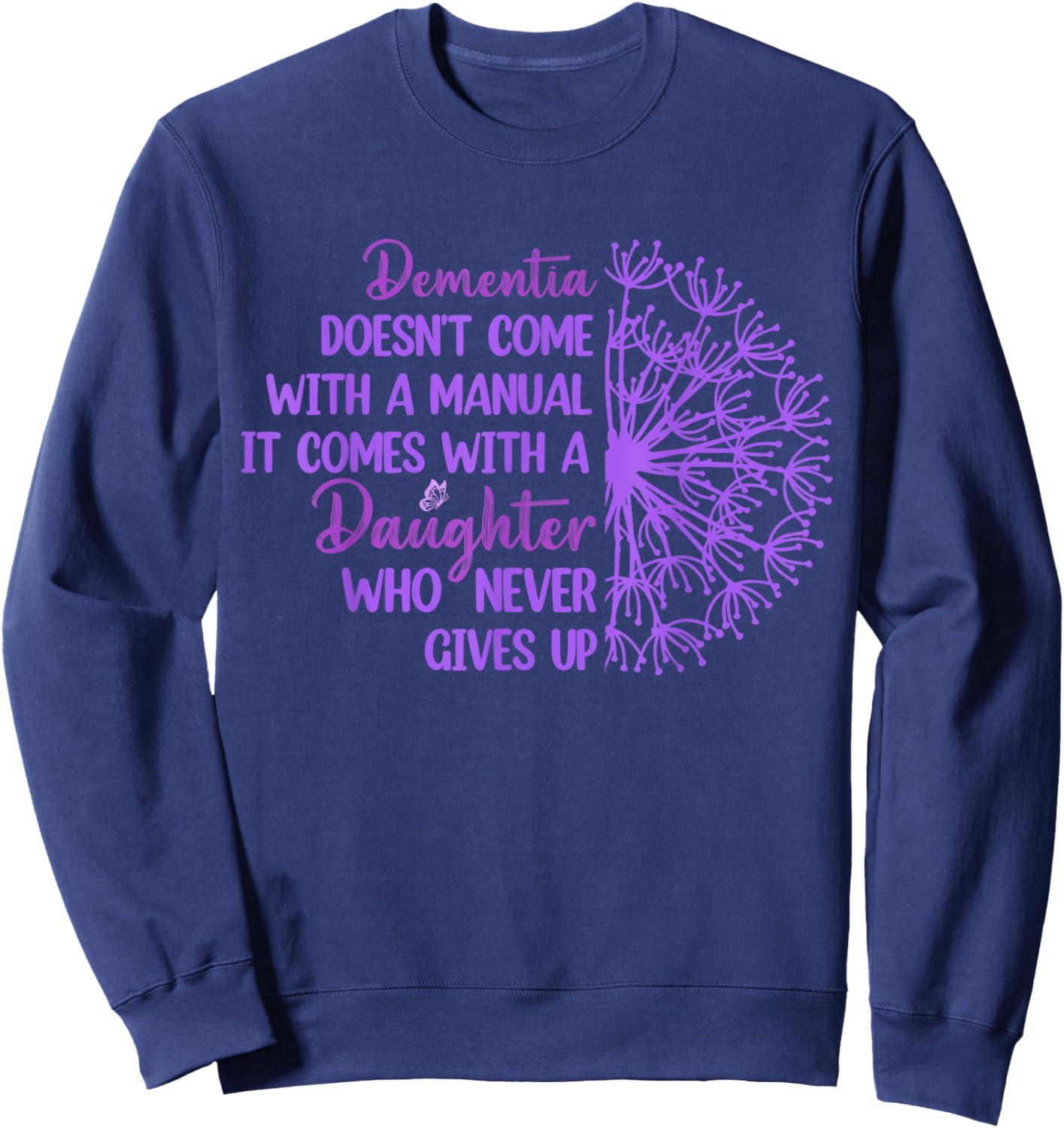 Dementia Doesn't Come With a Manual It Comes With a Daughter Sweatshirt - Sweatshirt | Navy
