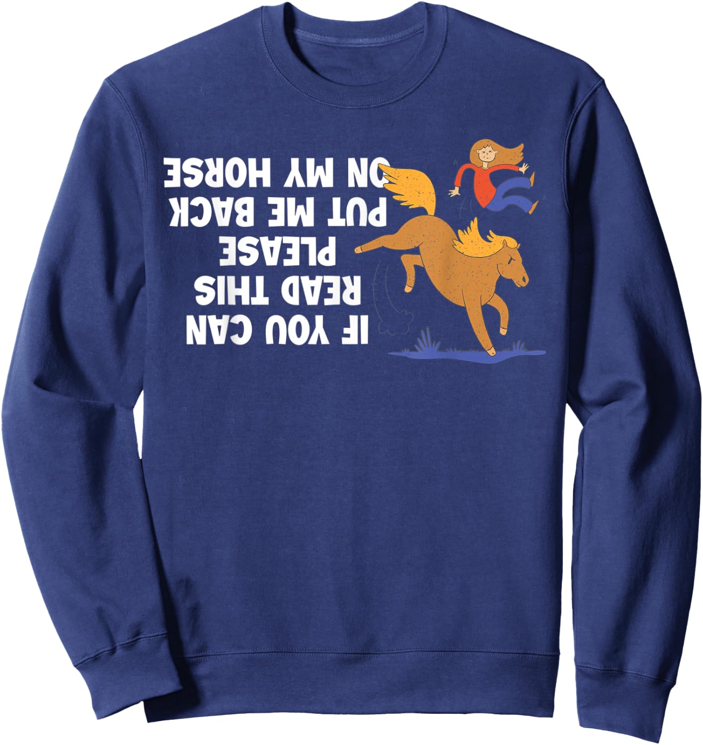 If You Can Read This Please Put Me Back On My Horse Sweatshirt - Sweatshirt | Navy