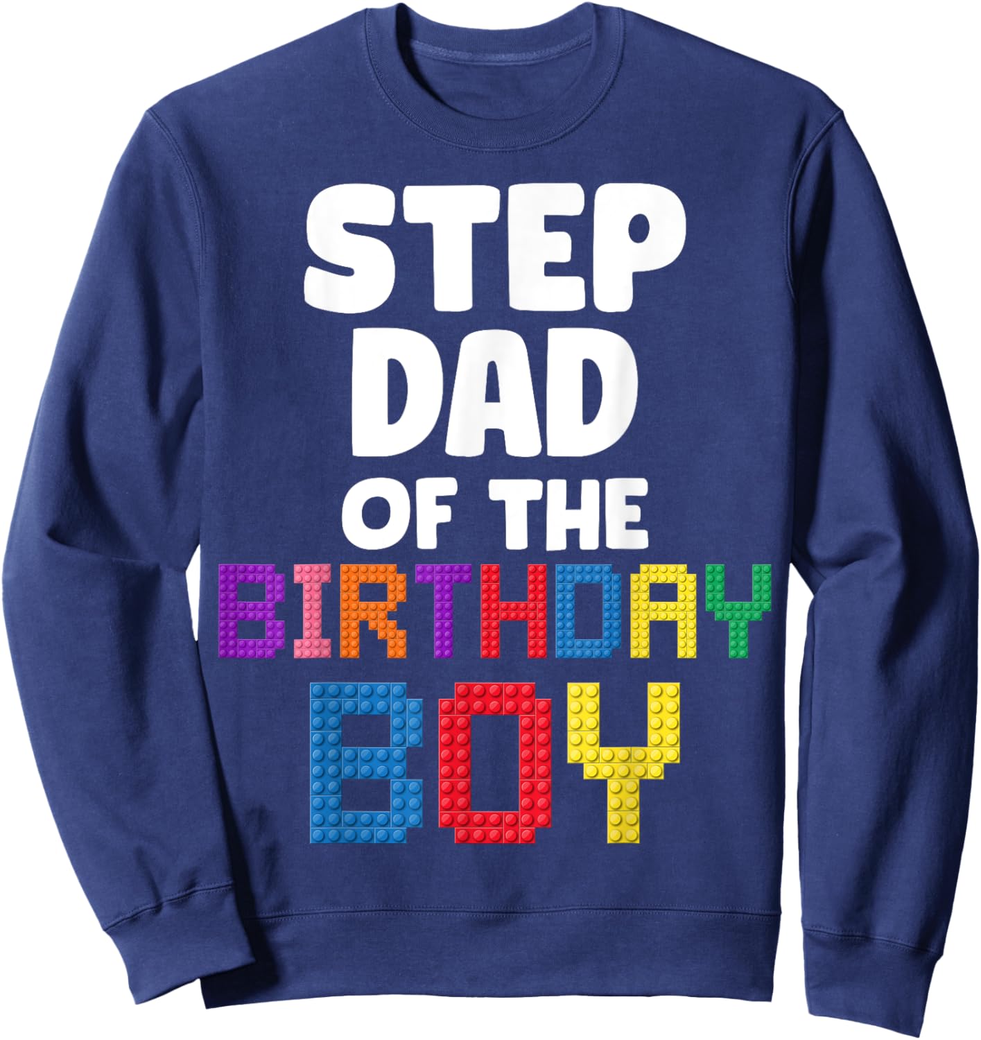 Step Dad of the Birthday Boy Master Builder Bricks Blocks Sweatshirt - Sweatshirt | Navy