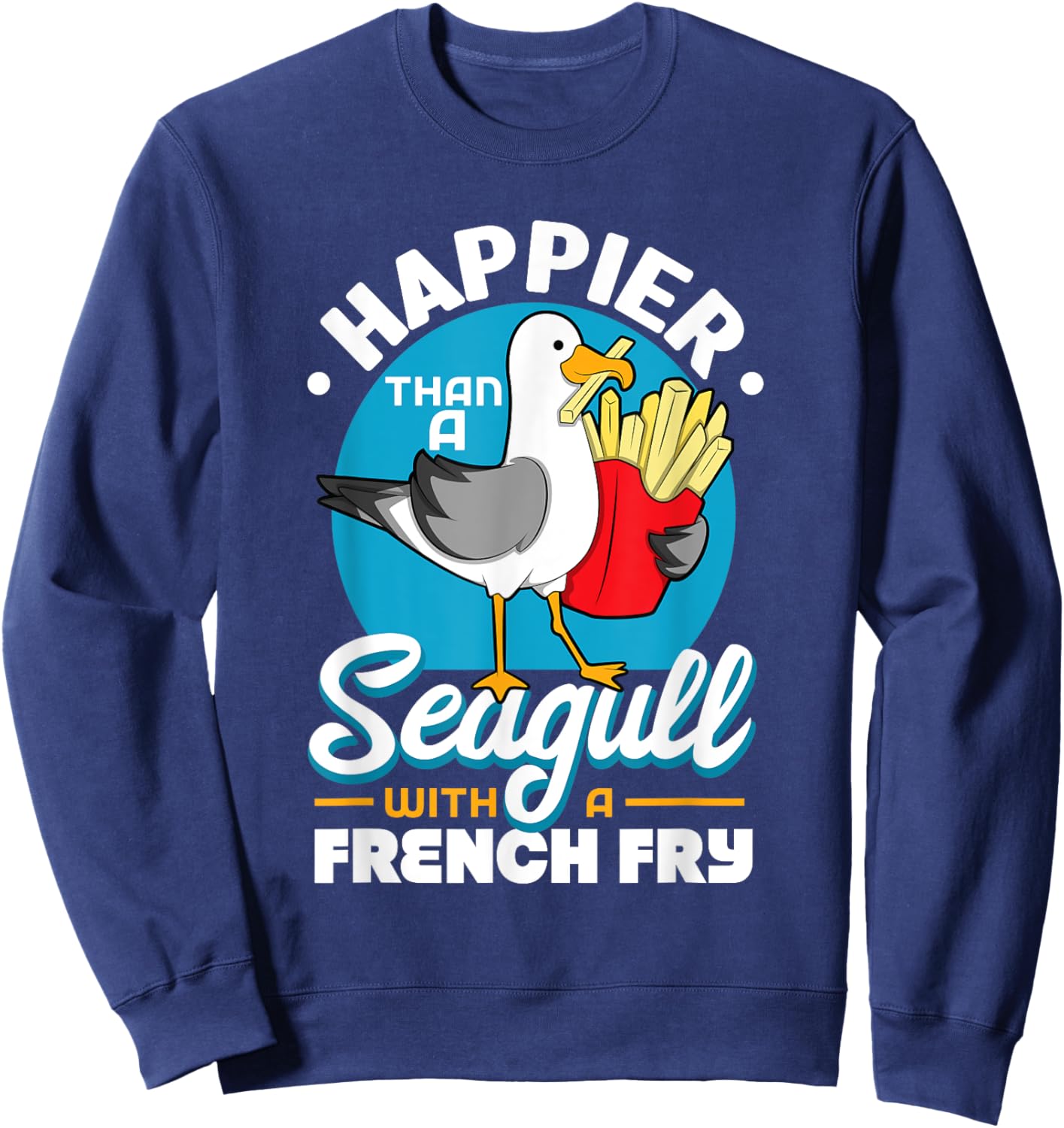Happier Than A Seagull With A French Fry Sweatshirt - Sweatshirt | Navy