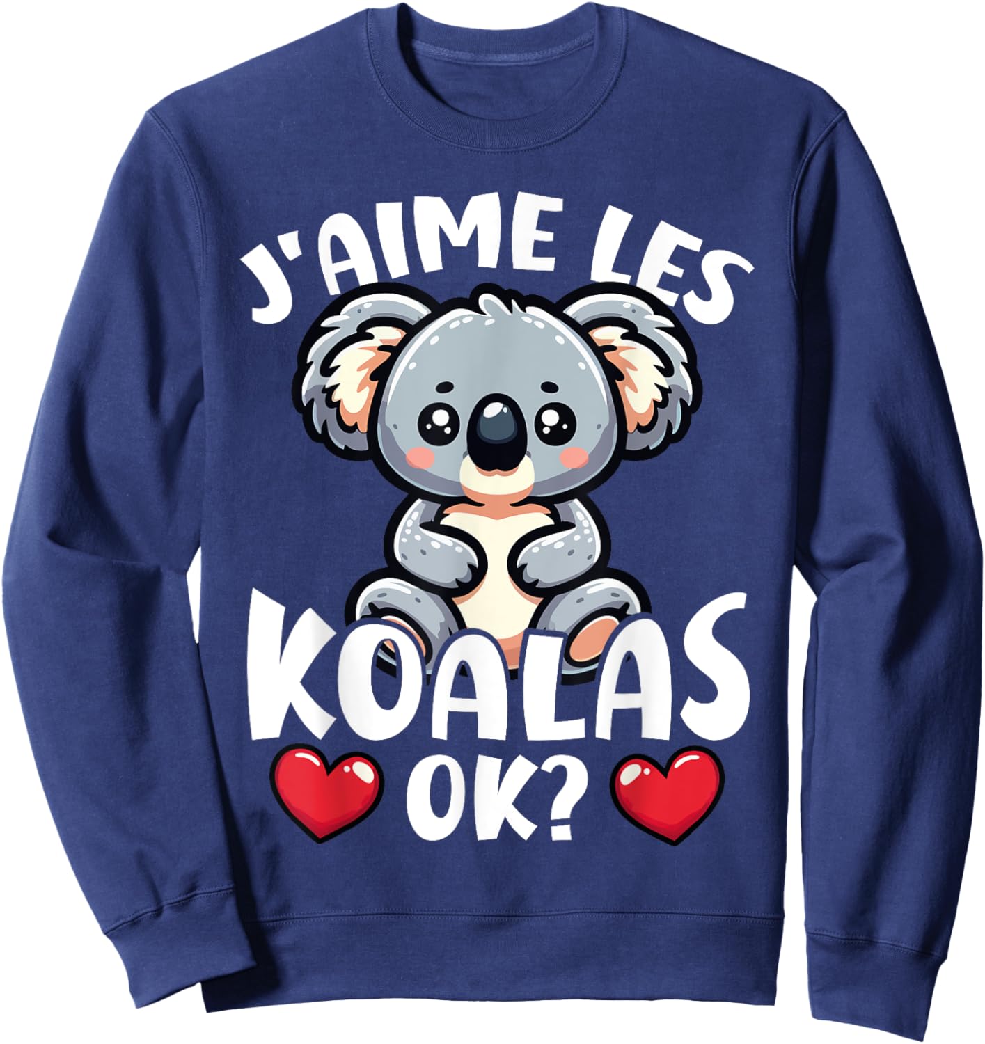 I Love The Koalas Ok? Koala Cute , Black, S Sweatshirt - Sweatshirt | Navy