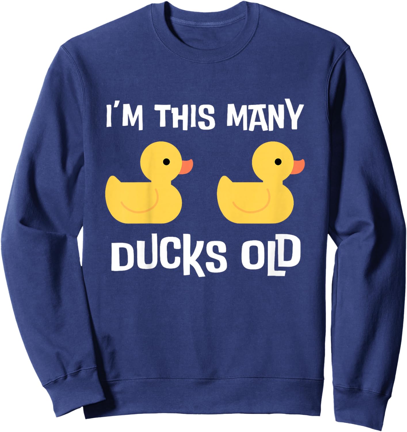 I'm This Many Ducks Old, Duck 2nd Birthday 2 Years Old Bday Sweatshirt - Sweatshirt | Navy