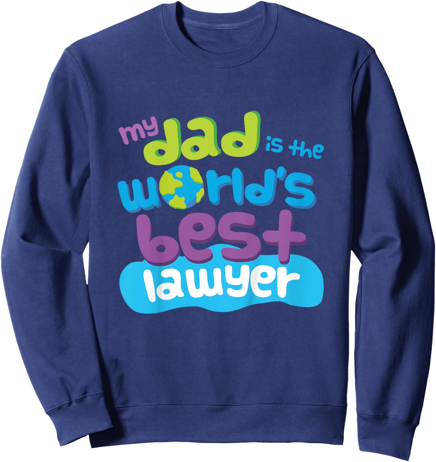 Kids My Dad is the Worlds Best Lawyer Sweatshirt - Sweatshirt | Navy