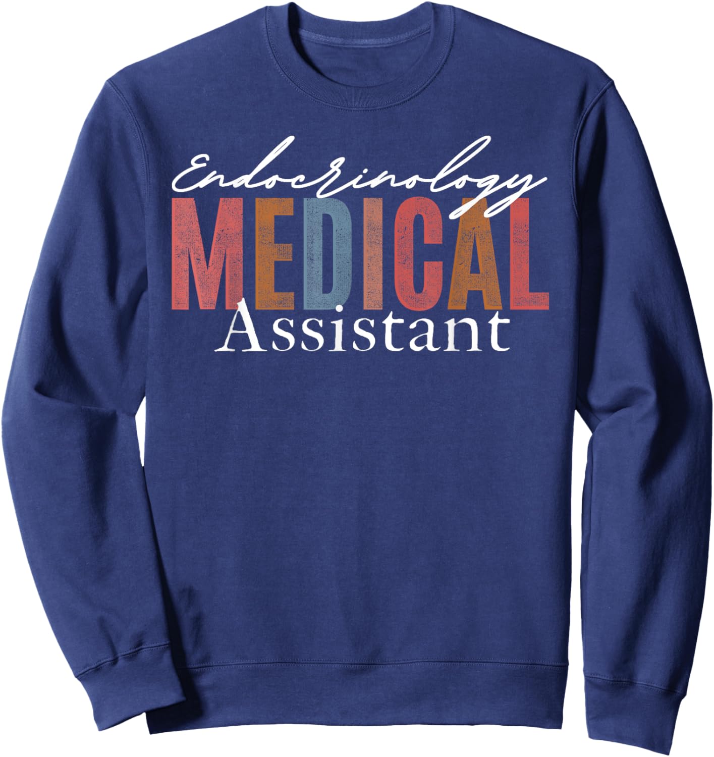 Endocrinology Medical Assistant Endocrine Nurse Appreciation Sweatshirt - Sweatshirt | Navy